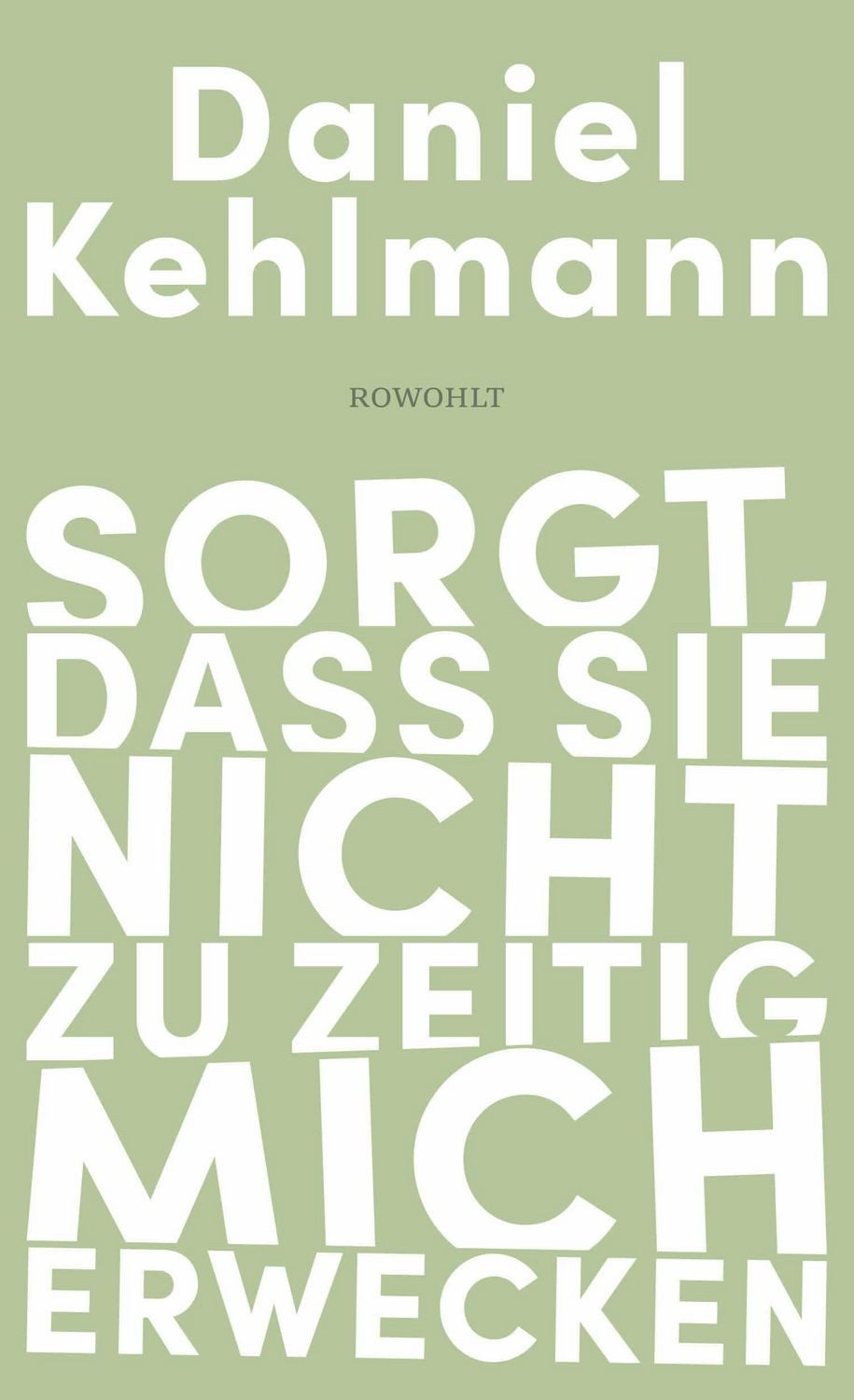 Belletristik Sorgt, dass sie nicht zu zeitig mich erwecken Essays und Reden Daniel Kehlmann