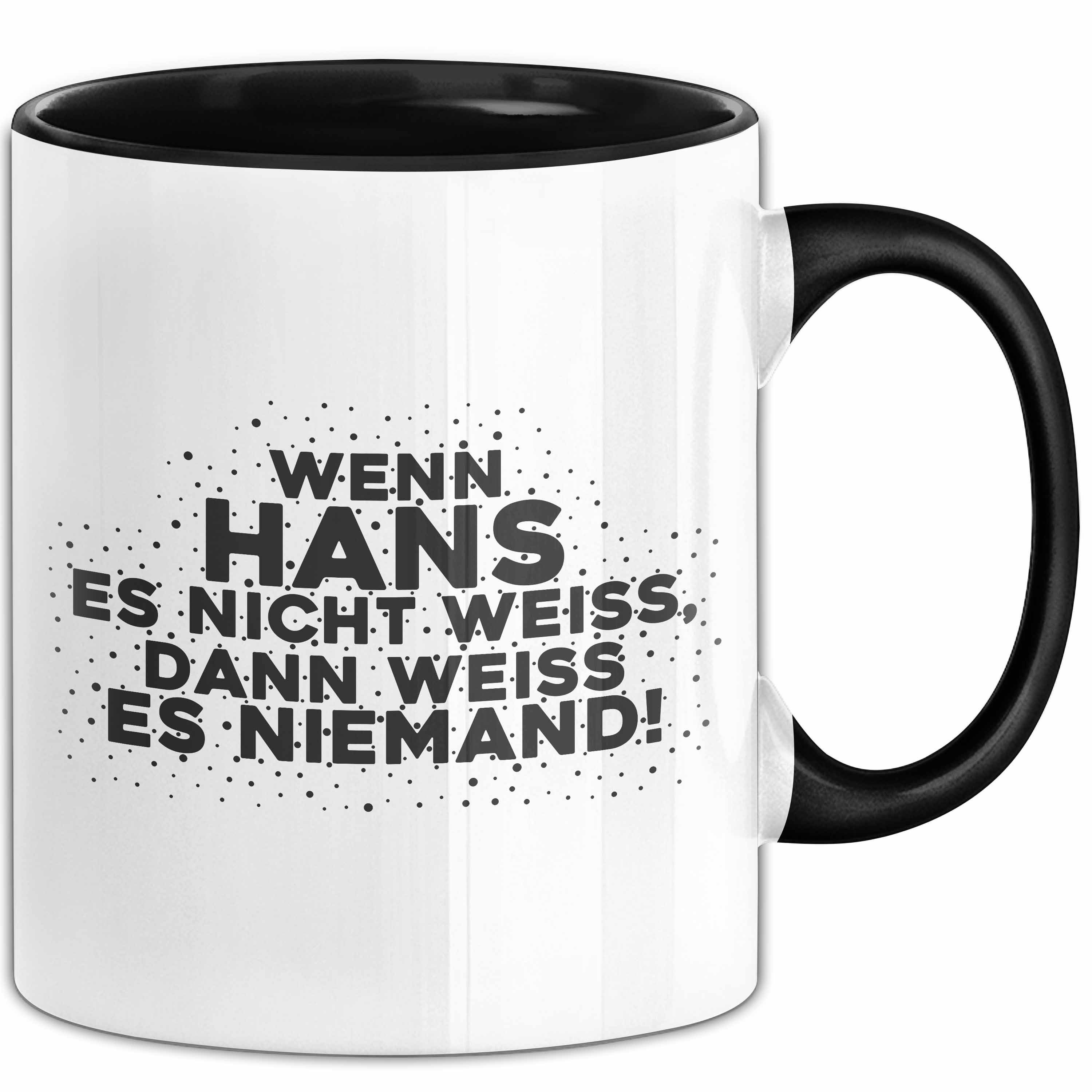 Trendation Tasse Hans Tasse Wenn Hans Es Nicht Weiss, Dann Weiss Es Niemand! Geschenk, Keramik