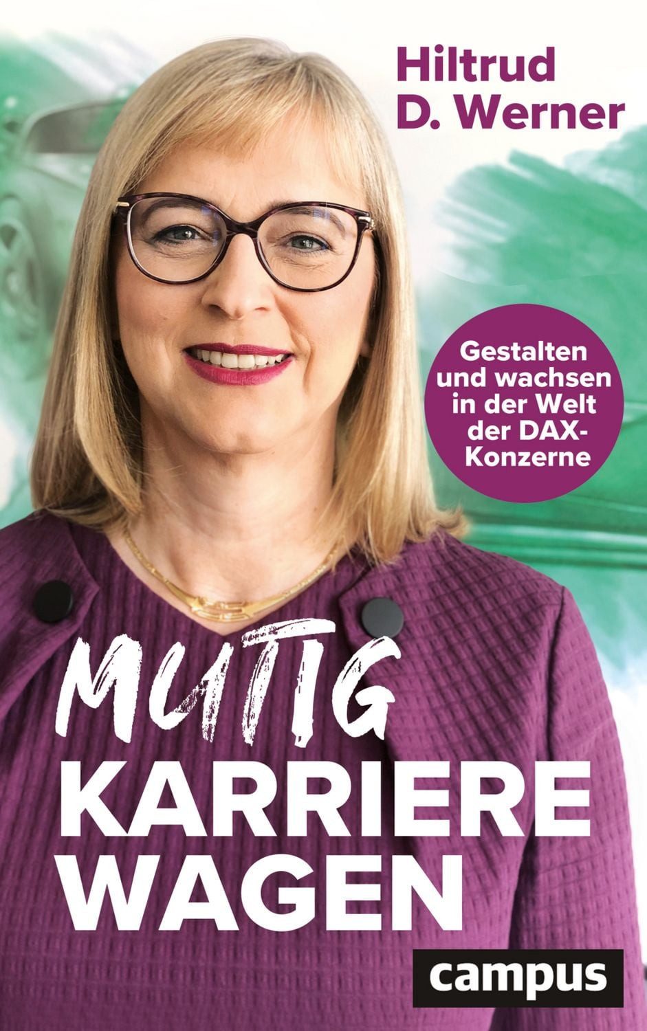 Sachbuch Mutig Karriere wagen Gestalten und wachsen in der Welt der DAX-Konzern Hiltrud D. Werner