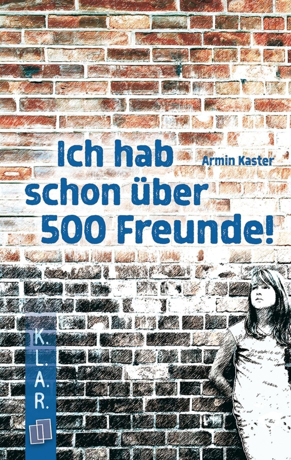 Ich hab schon über 500 Freunde! / Armin Kaster