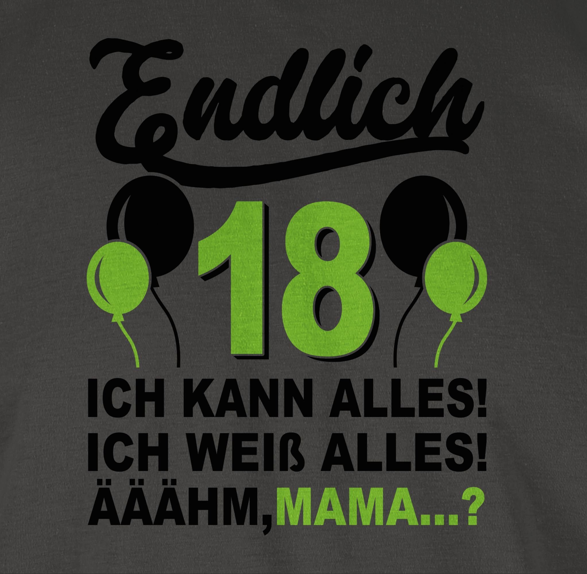 Dunkelgrau Endlich weiß alles! Achtzehn! Shirtracer Mama? 18. kann Ich grün/schwarz & Geburtstag T-Shirt Äähm,... 1