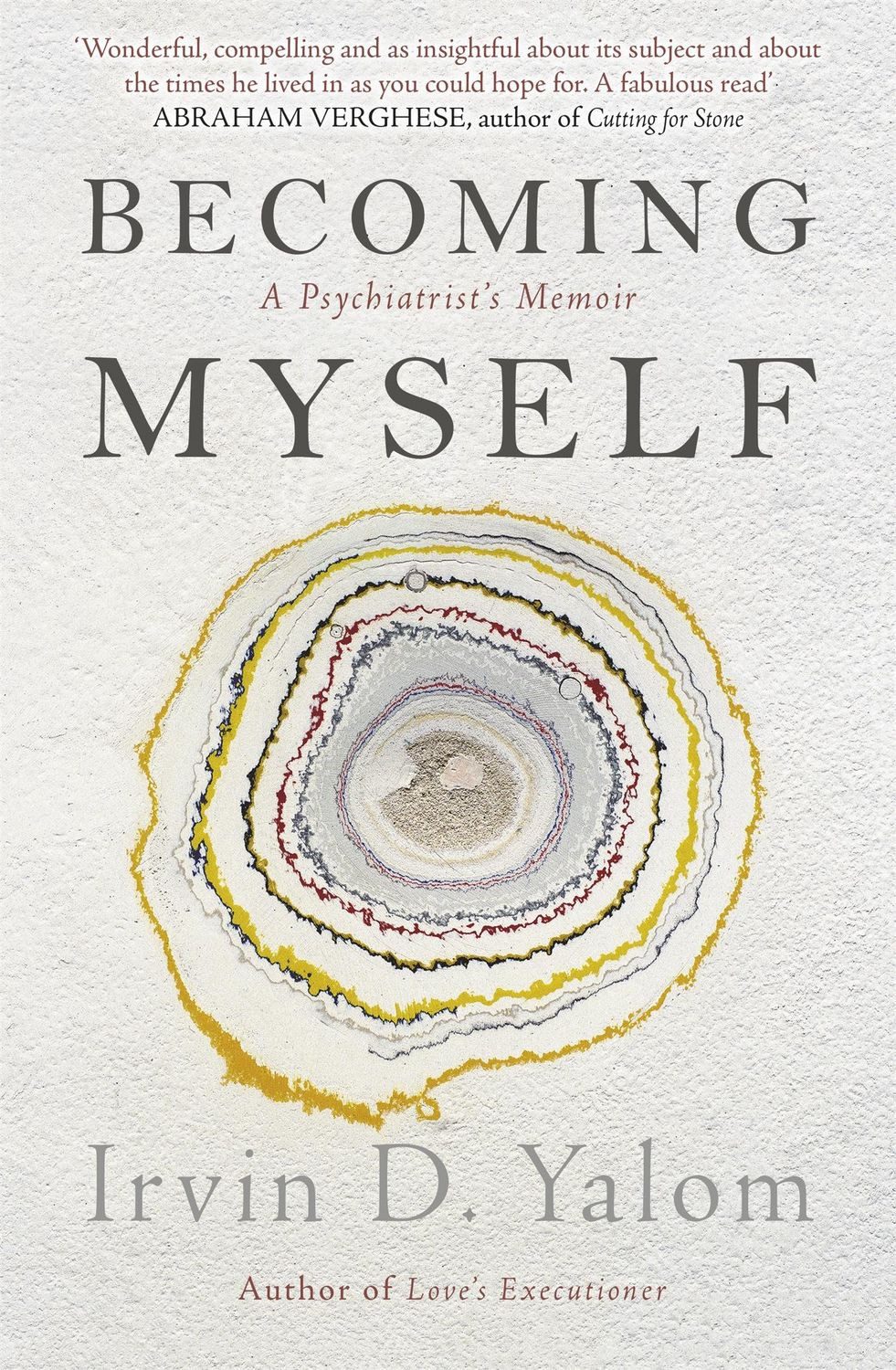 Becoming Myself / Irvin D. Yalom, A Psychiatrist's Memoir