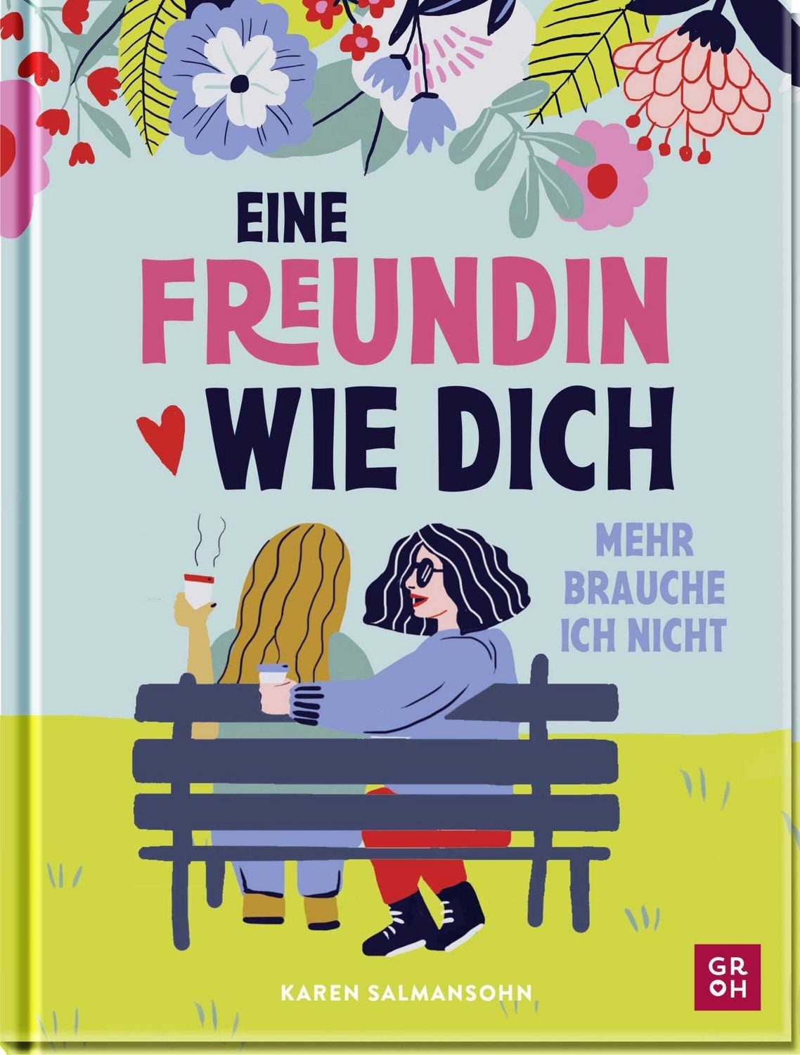 Eine Freundin wie dich, mehr brauche ich nicht / Karen Salmansohn