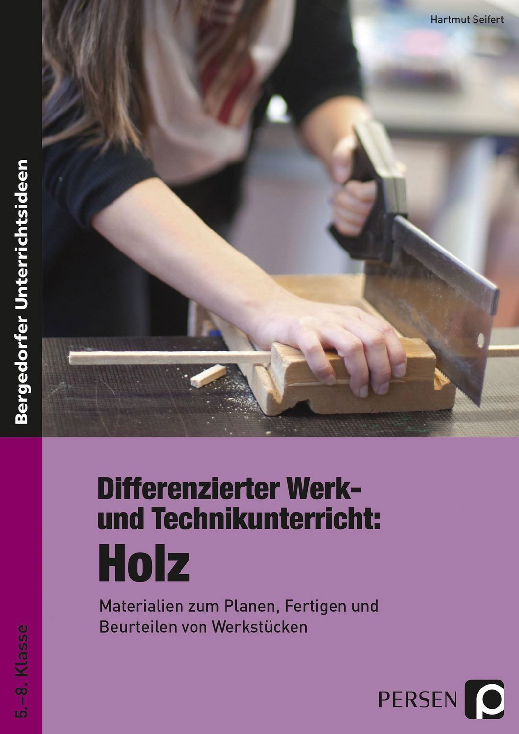Differenzierter Werk- und Technikunterricht: Holz / Seifert, Hartmut