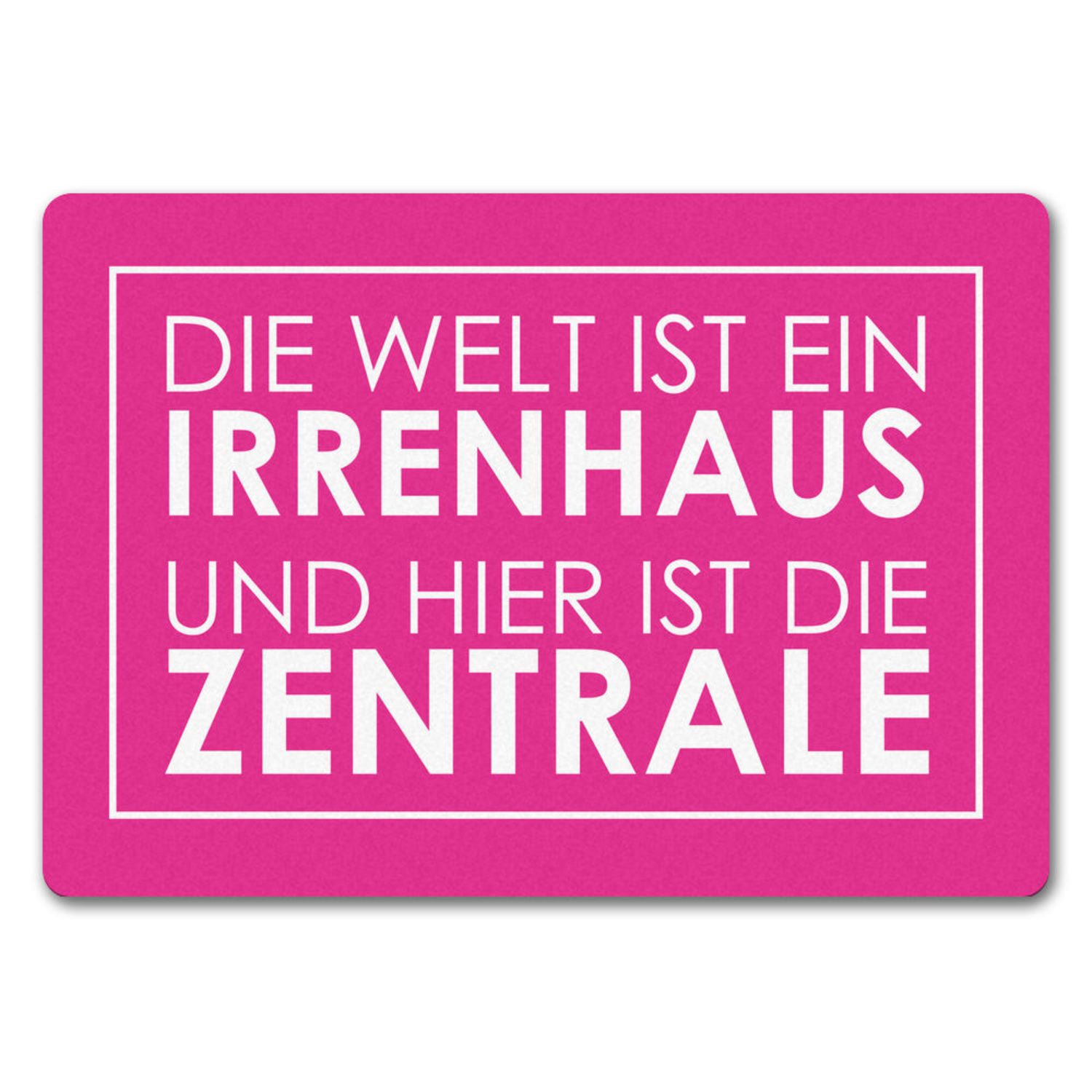 Fußmatte Fußmatte in 35x50 cm ohne Rand Die Welt ist ein Irrenhaus und hier
