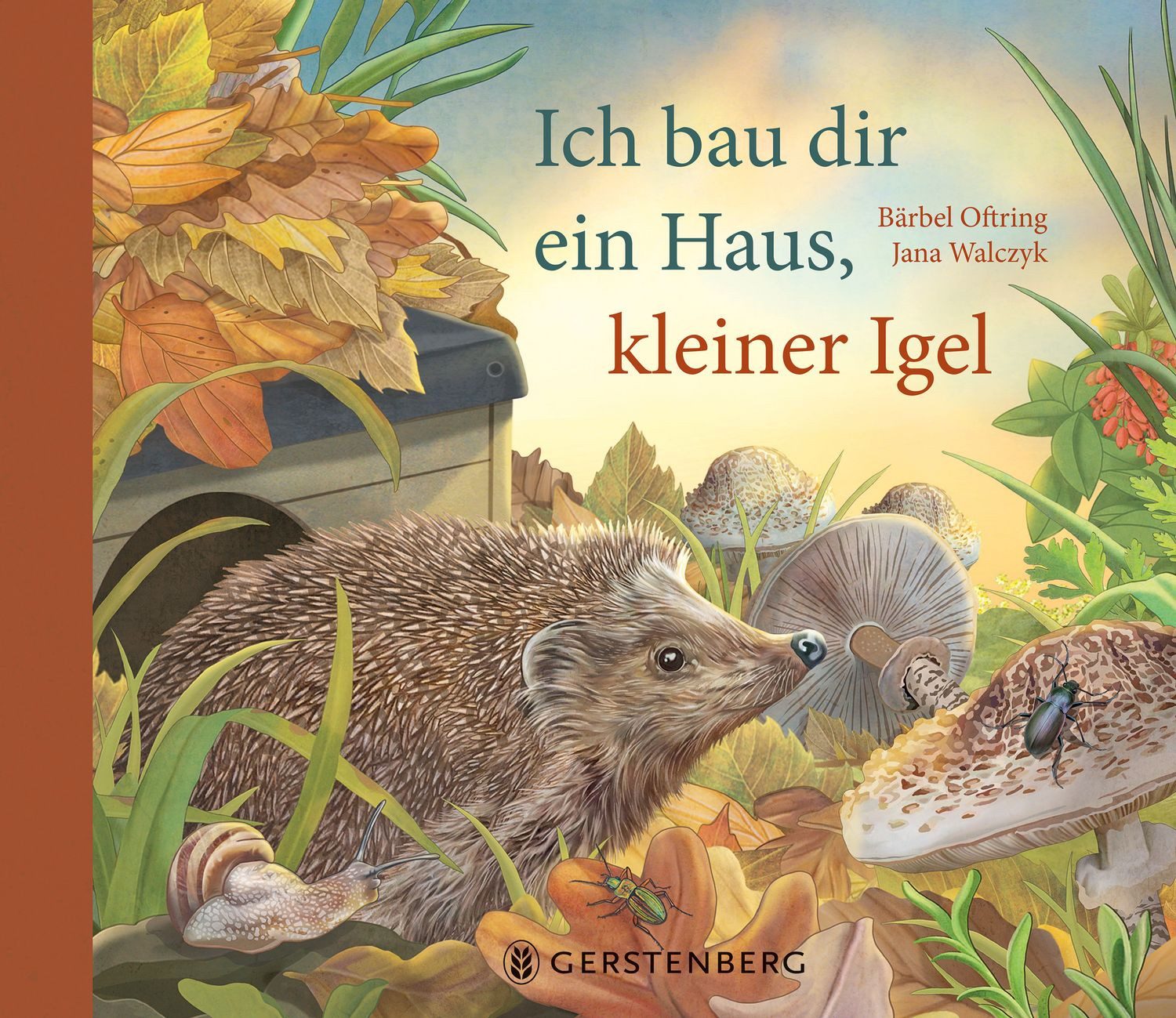 Ich bau dir ein Haus, kleiner Igel / Bärbel Oftring