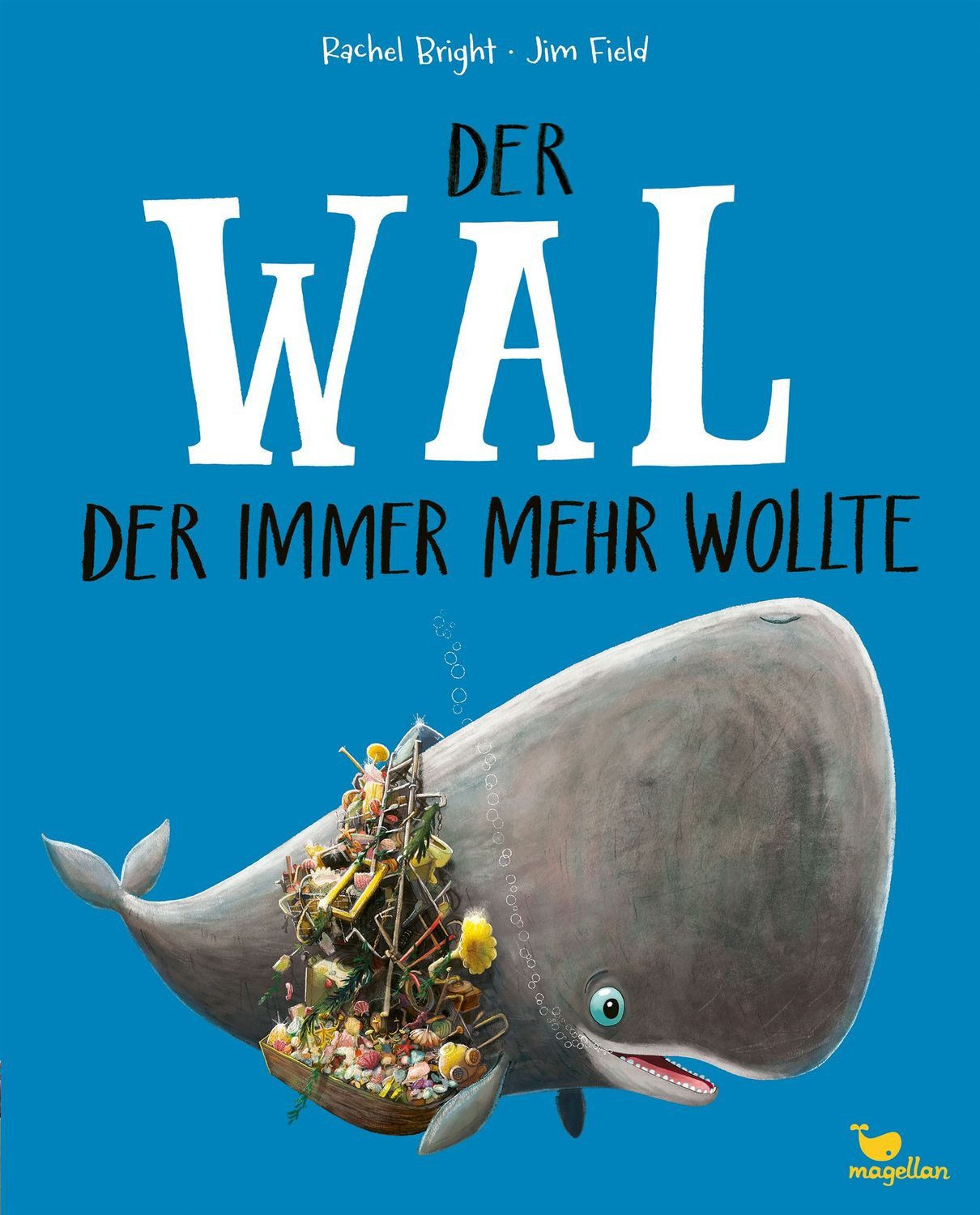 Der Wal, der immer mehr wollte / Rachel Bright, Ein Bilderbuch ab 3 Jahren über Freundschaft und Gemeinschaft