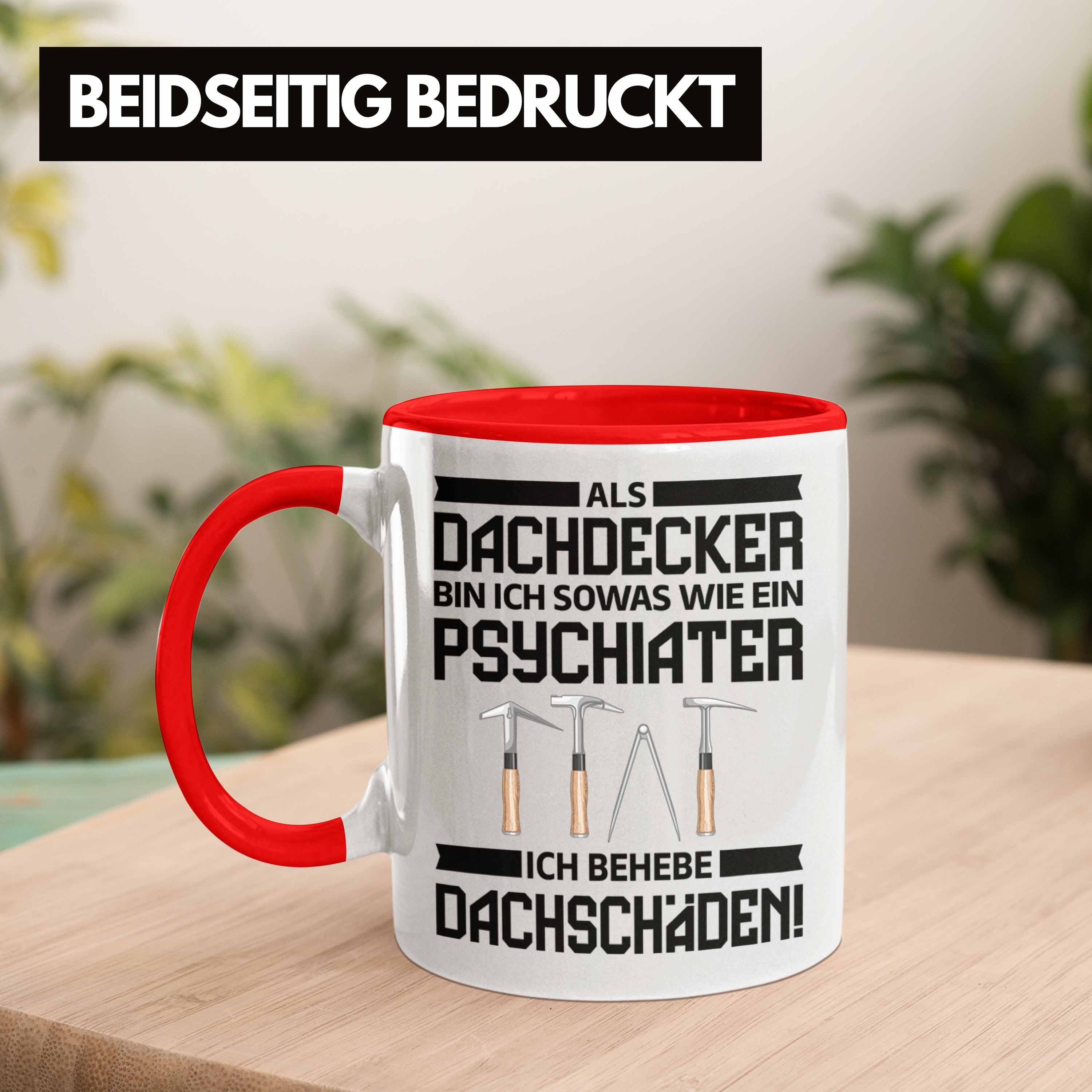Trendation Rot Lustig Männer - Zubehör Dachdecker Dachdecker-Meister Kaffeetasse Tasse Trendation Geschenk Psychater Tasse Geschenkidee Mann