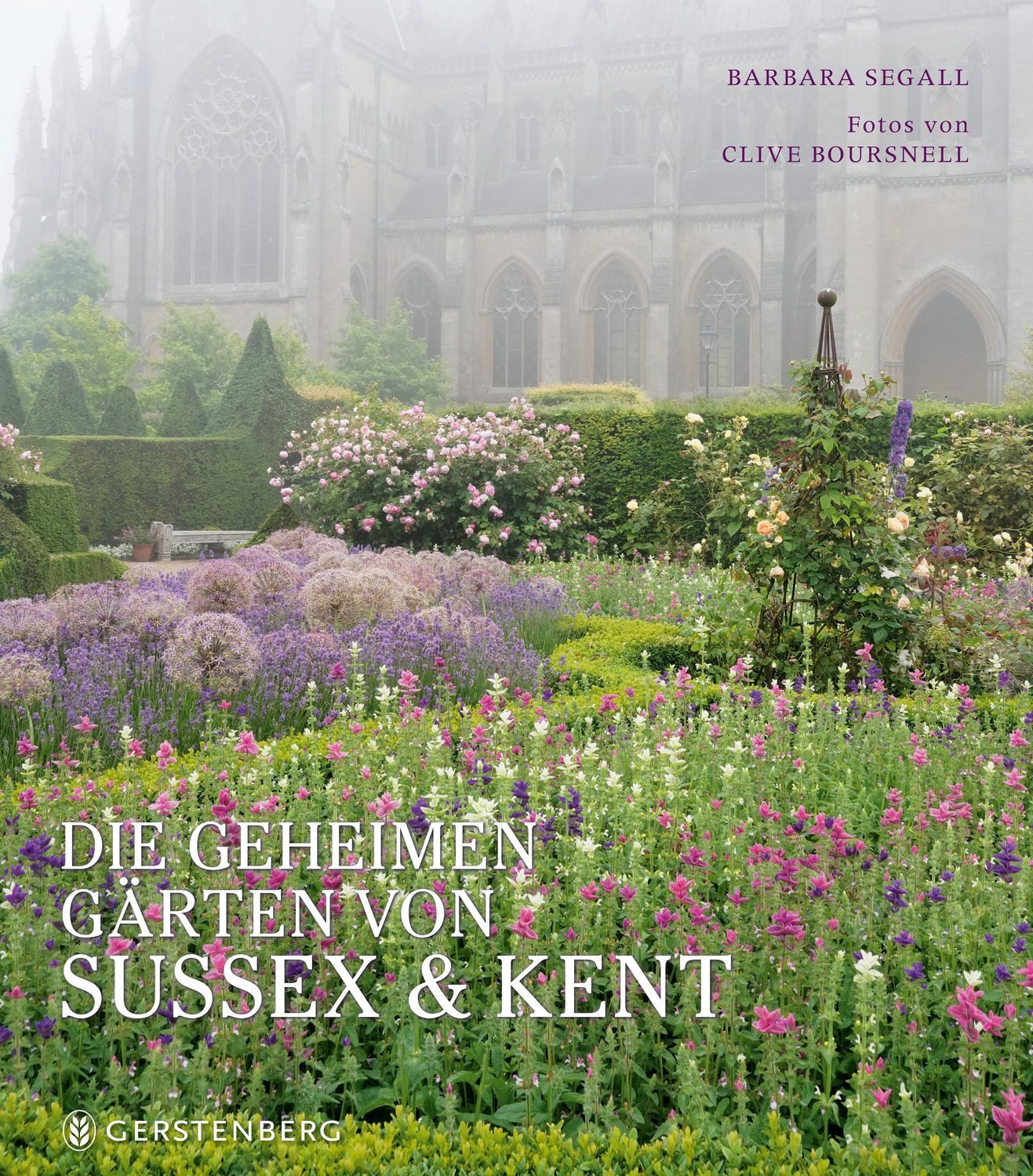 Die geheimen Gärten von Sussex & Kent / Barbara Segall, Ein exklusiver Rundgang