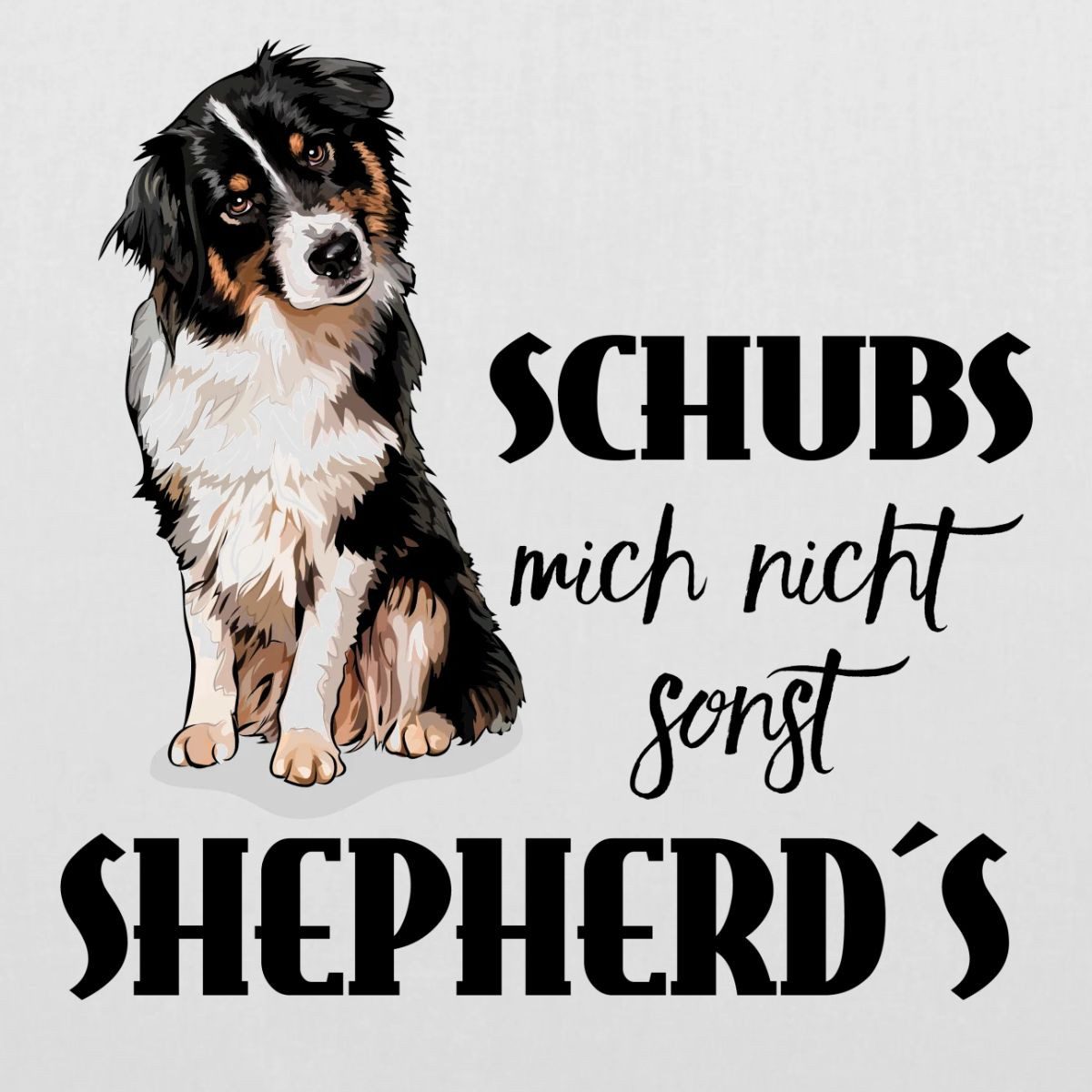 Spreadshirt Henkeltasche Australian Shepherd, Schubs Mich Nicht Sonst Shepherds Stoffbeutel (1-tlg)