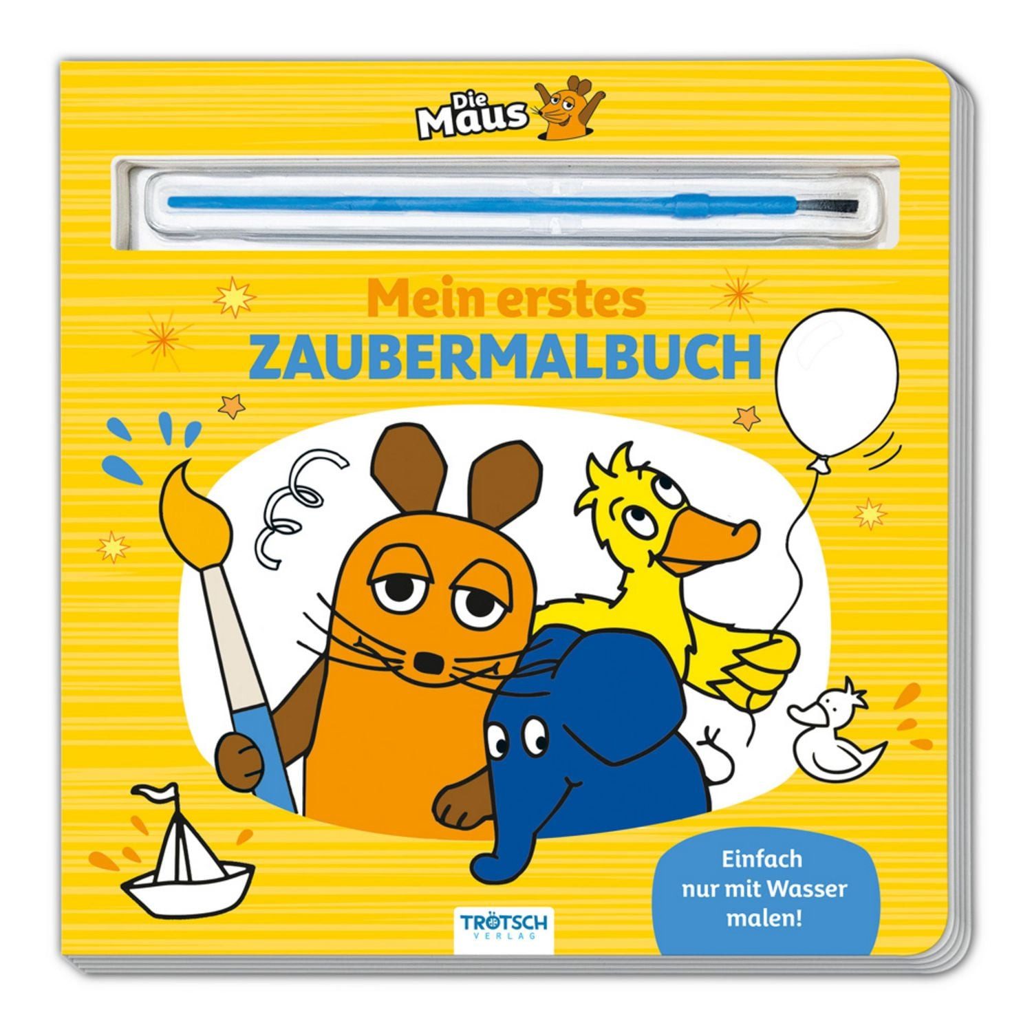 Trötsch Die Maus Malbuch mit Pinsel Mein erstes Zaubermalbuch / diverse