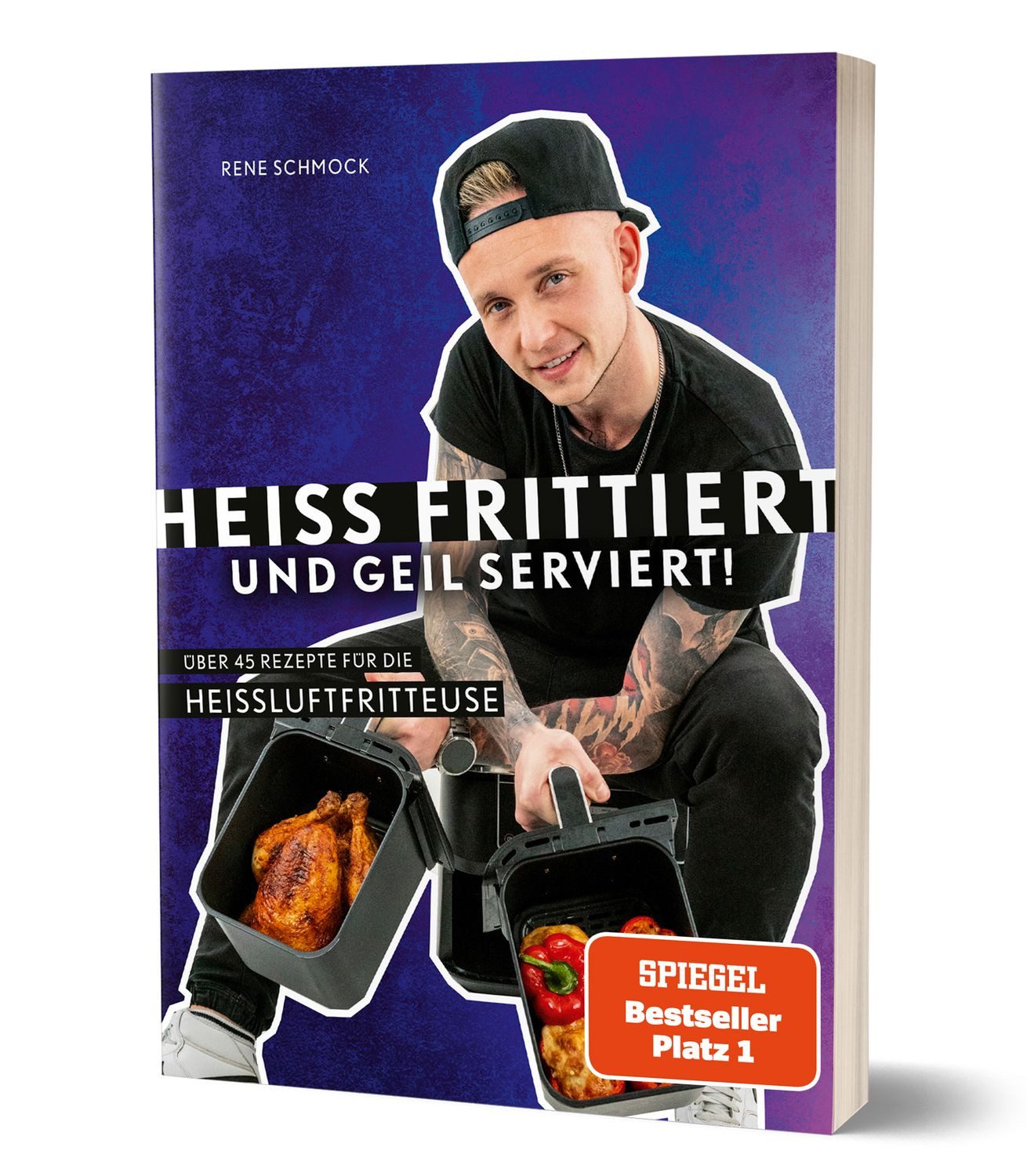 Heiß frittiert und geil serviert! / Reneschmock, Rene Schmock