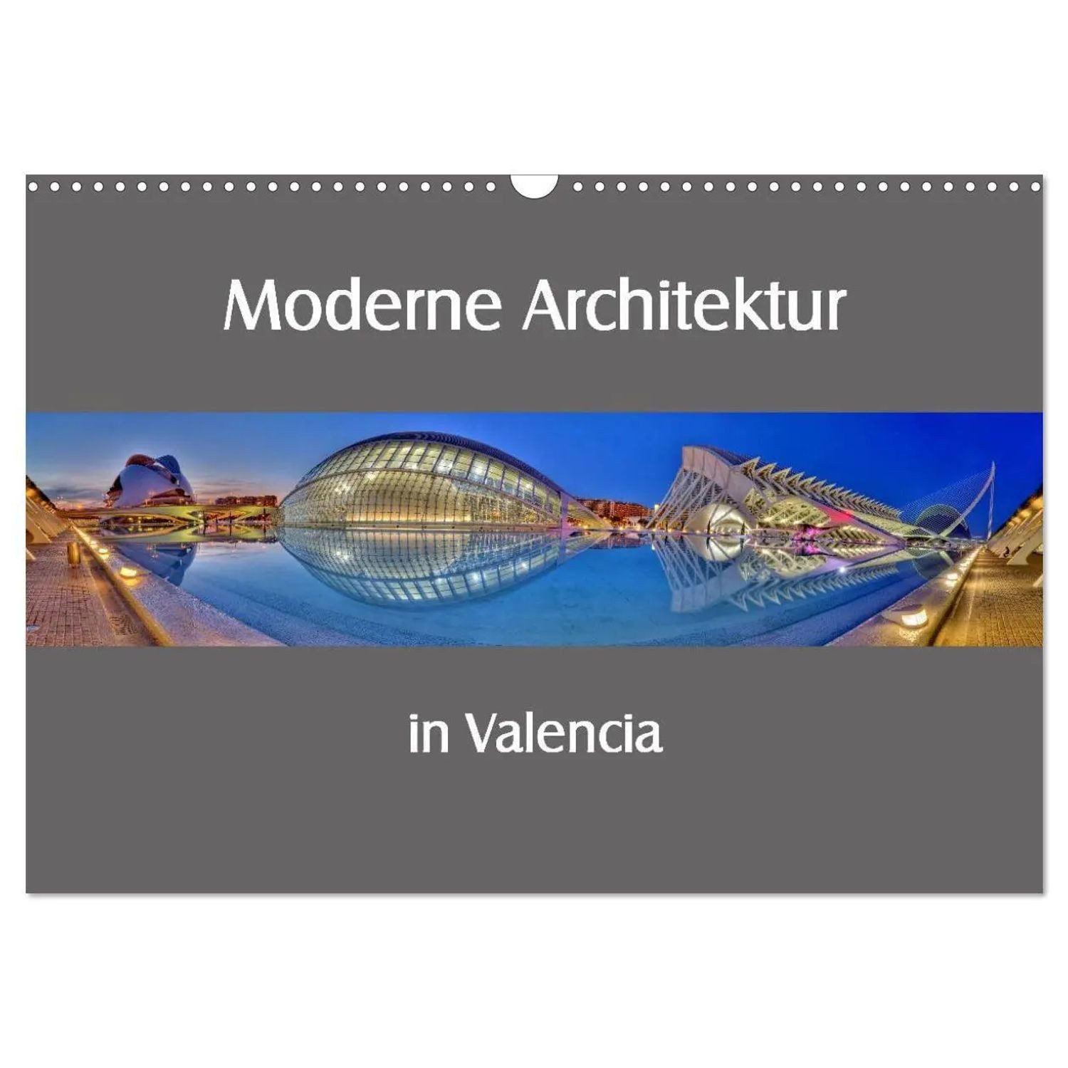 CALVENDO Wandkalender Moderne Architektur in Valencia (Wandkalender 2026 DIN A3 quer),...