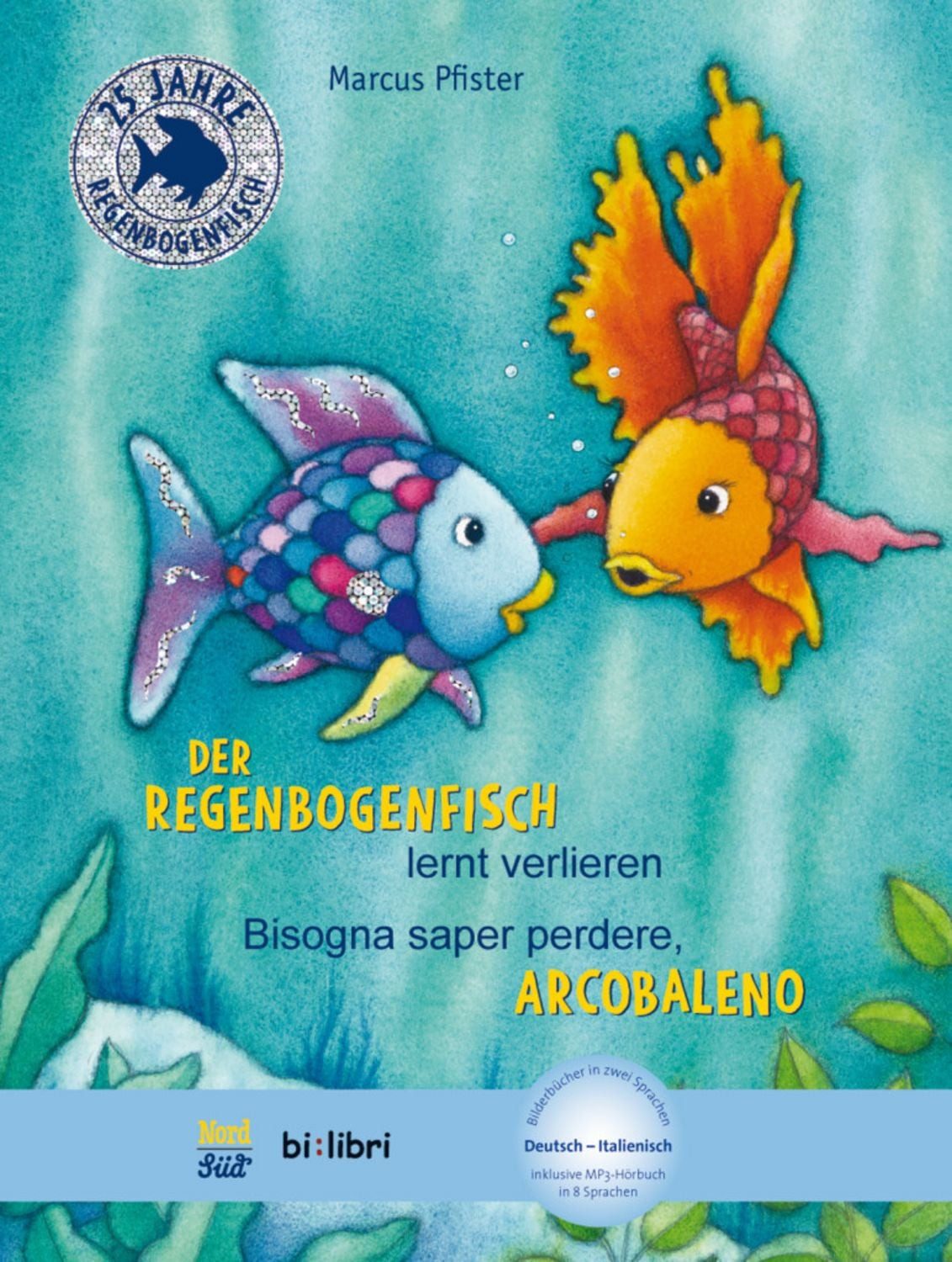 Der Regenbogenfisch lernt verlieren (Deutsch-Italienisch) / Marcus Pfister