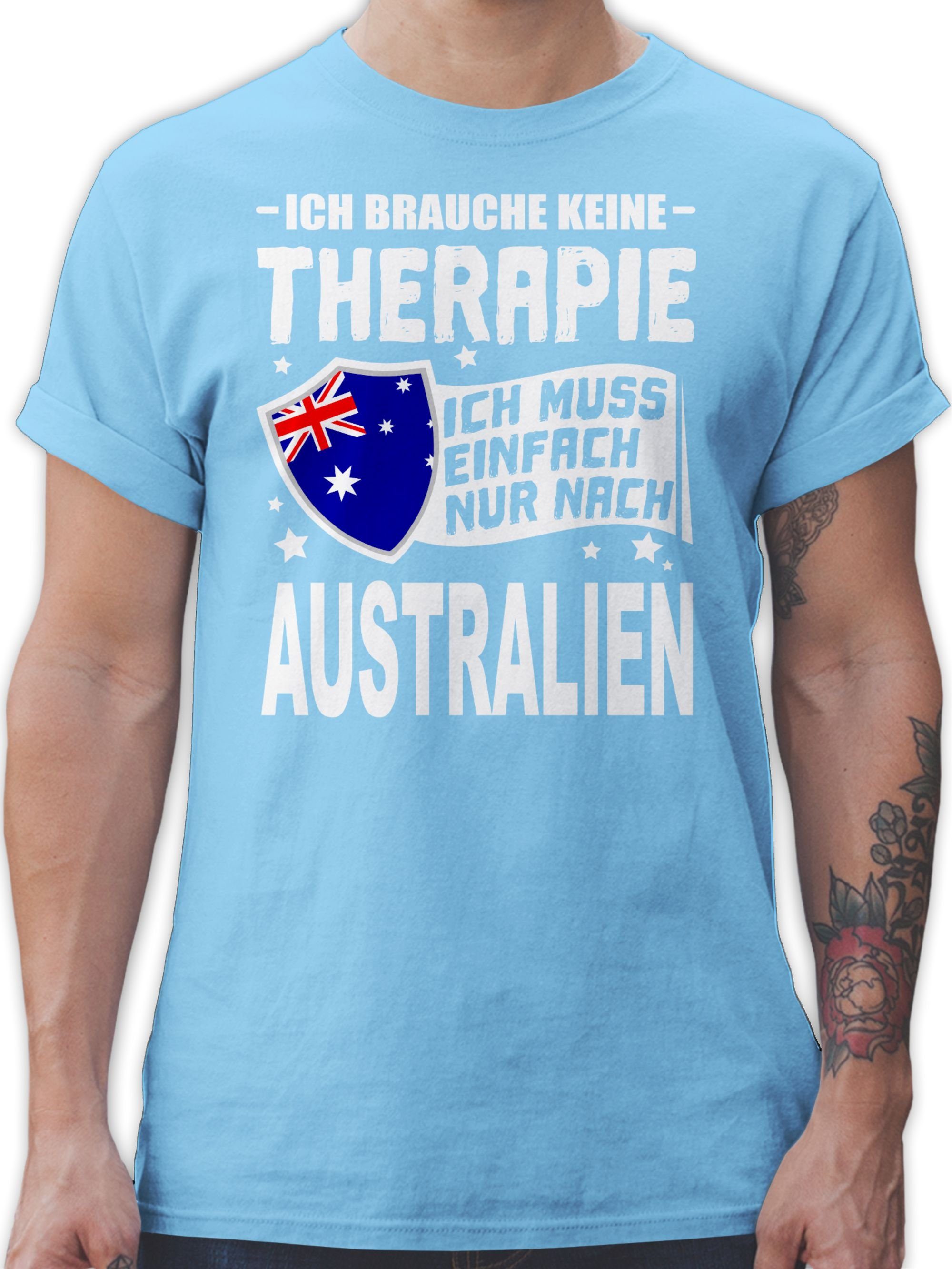 Shirtracer T-Shirt Ich brauche keine Therapie Ich muss einfach nur nach Australien - weiß Länder Wappen 02 Hellblau
