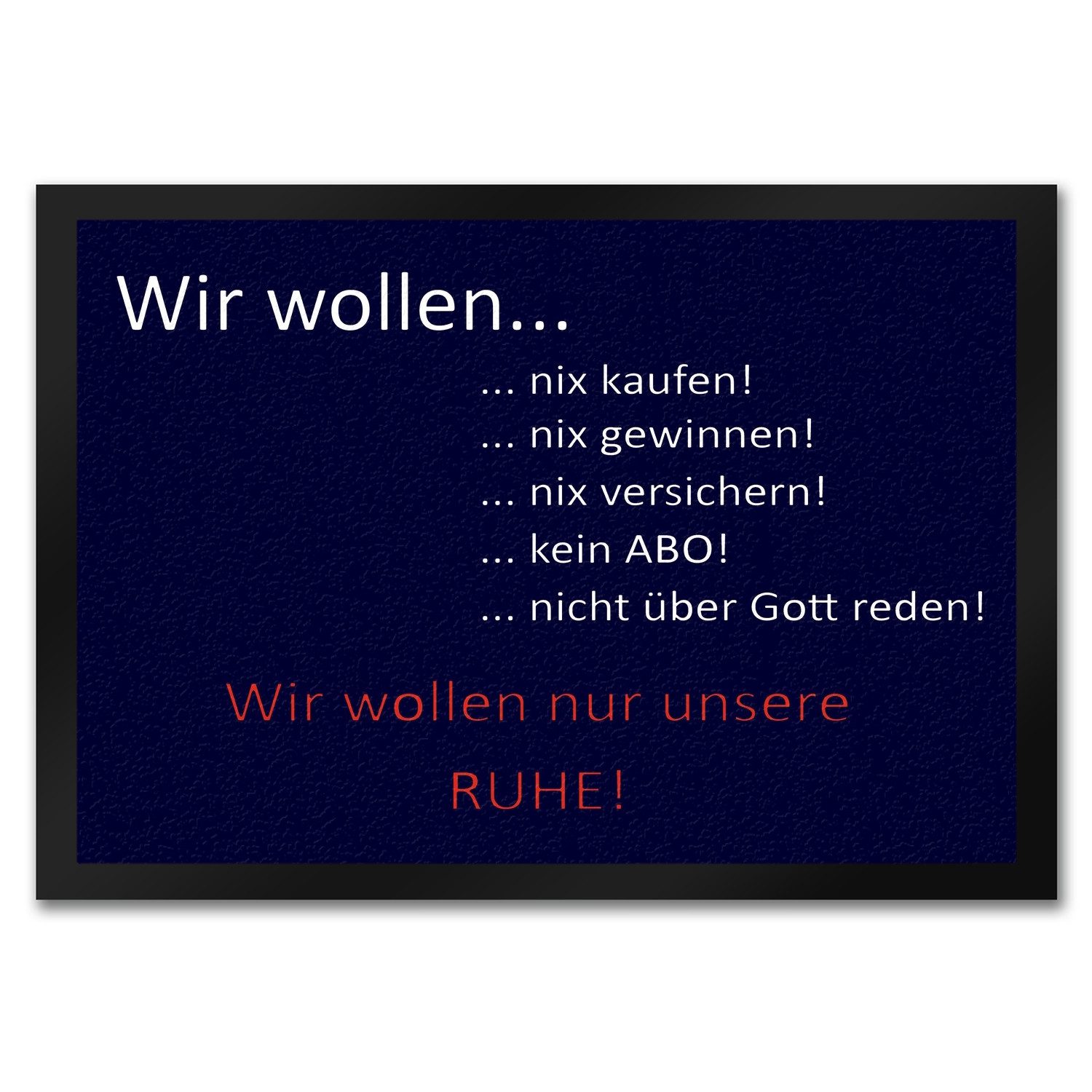 Fußmatte Wir wollen unsere Ruhe unliebsame Besucher Fußmatte mit Motiv
