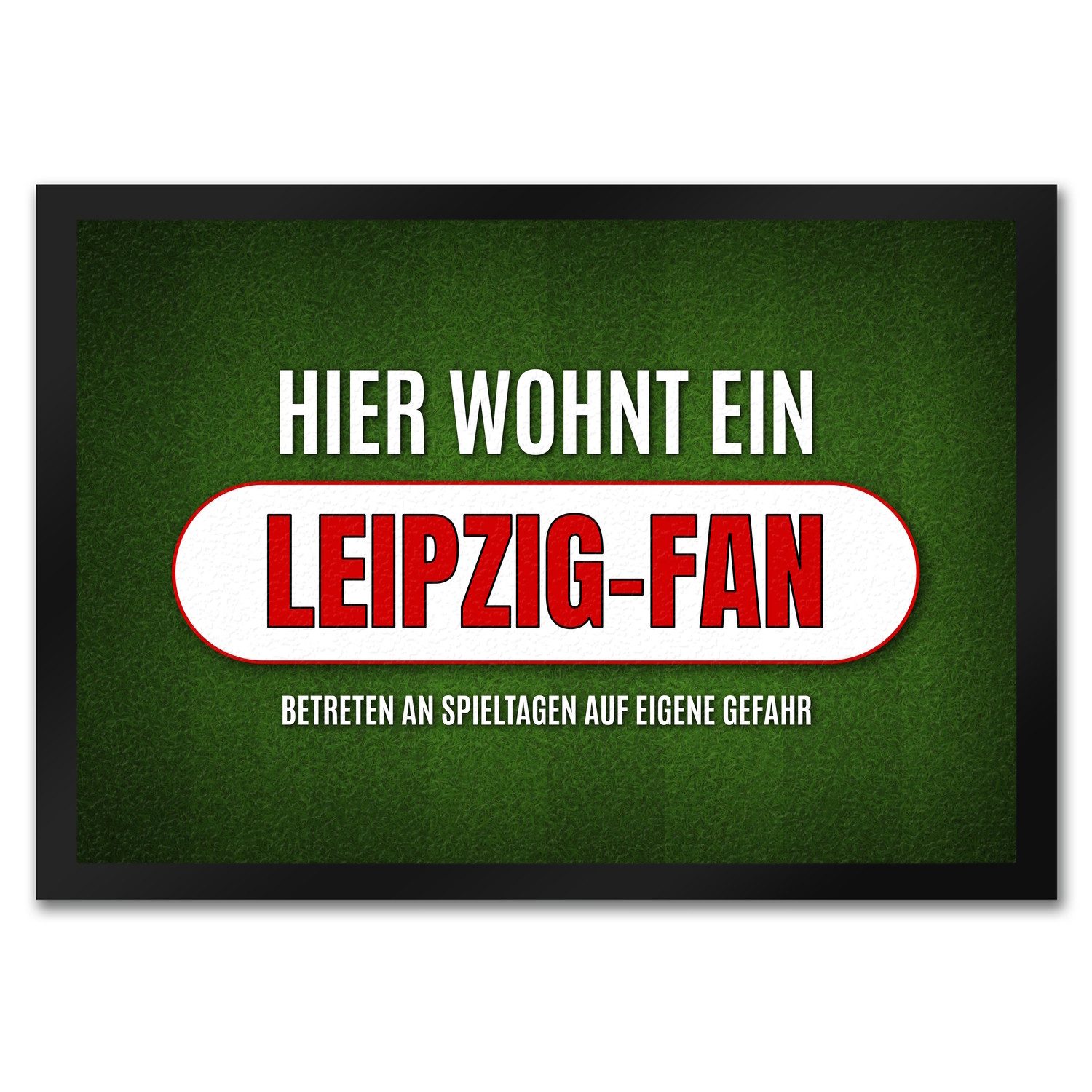 Fußmatte Hier wohnt ein Leipzig Fan Fußmatte mit Rasen Motiv Fußball Tor
