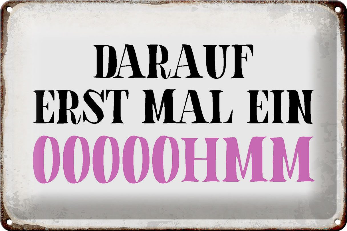 Metallschild Spruch 30x20cm darauf erst mal ein OOOOOHMM