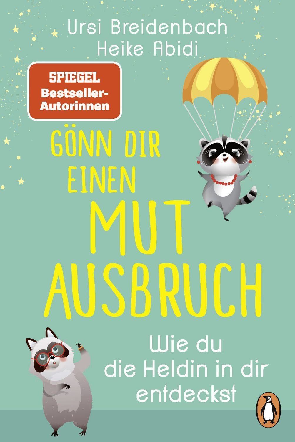 Ratgeber Gönn dir einen Mutausbruch! Wie du die Heldin in dir entdeckst - Das G Heike Abidi, Ursi Breidenbach