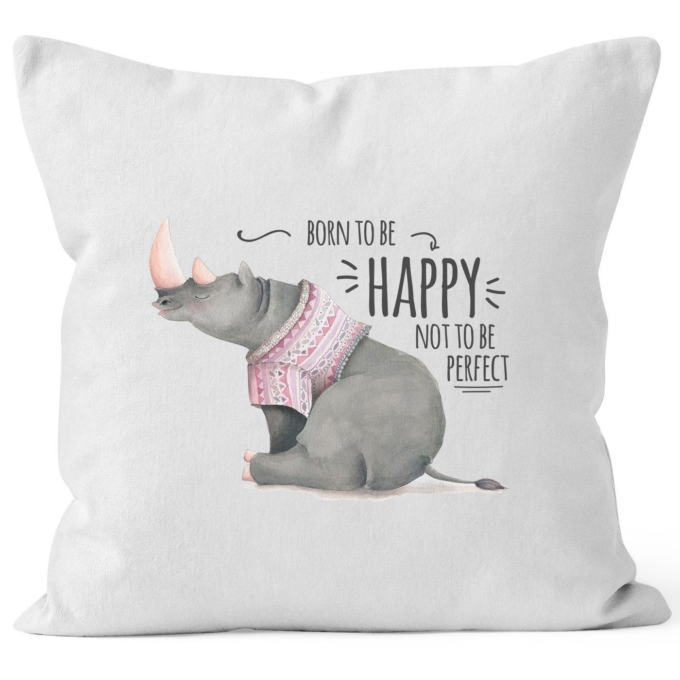 MoonWorks Dekokissen Kissenbezug Spruch Nashorn Born to be happy not to be perfect Quote glücklich fröhlich positives Denken MoonWorks® weiß