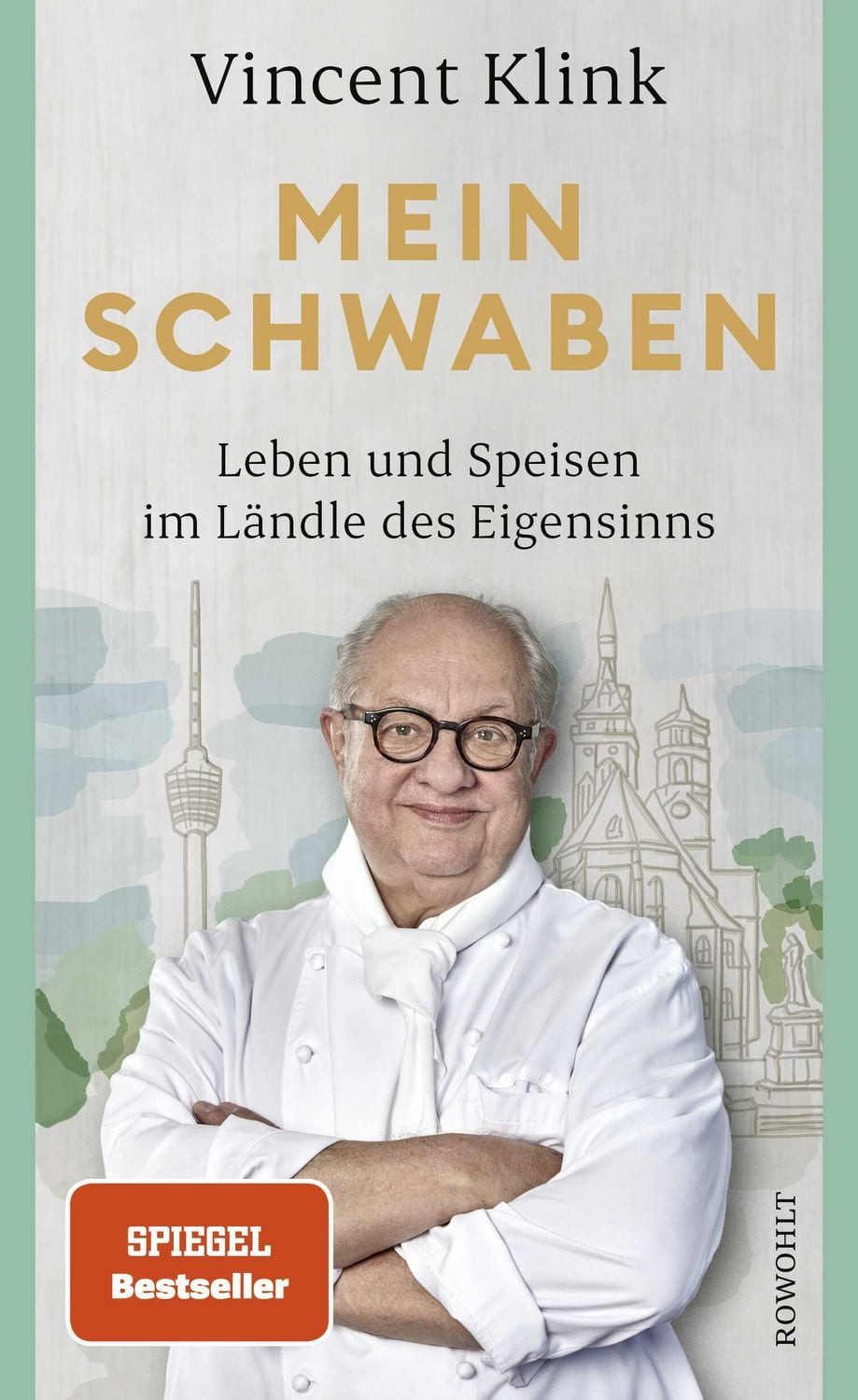 Mein Schwaben / Vincent Klink, Leben und Speisen im Ländle des Eigensinns