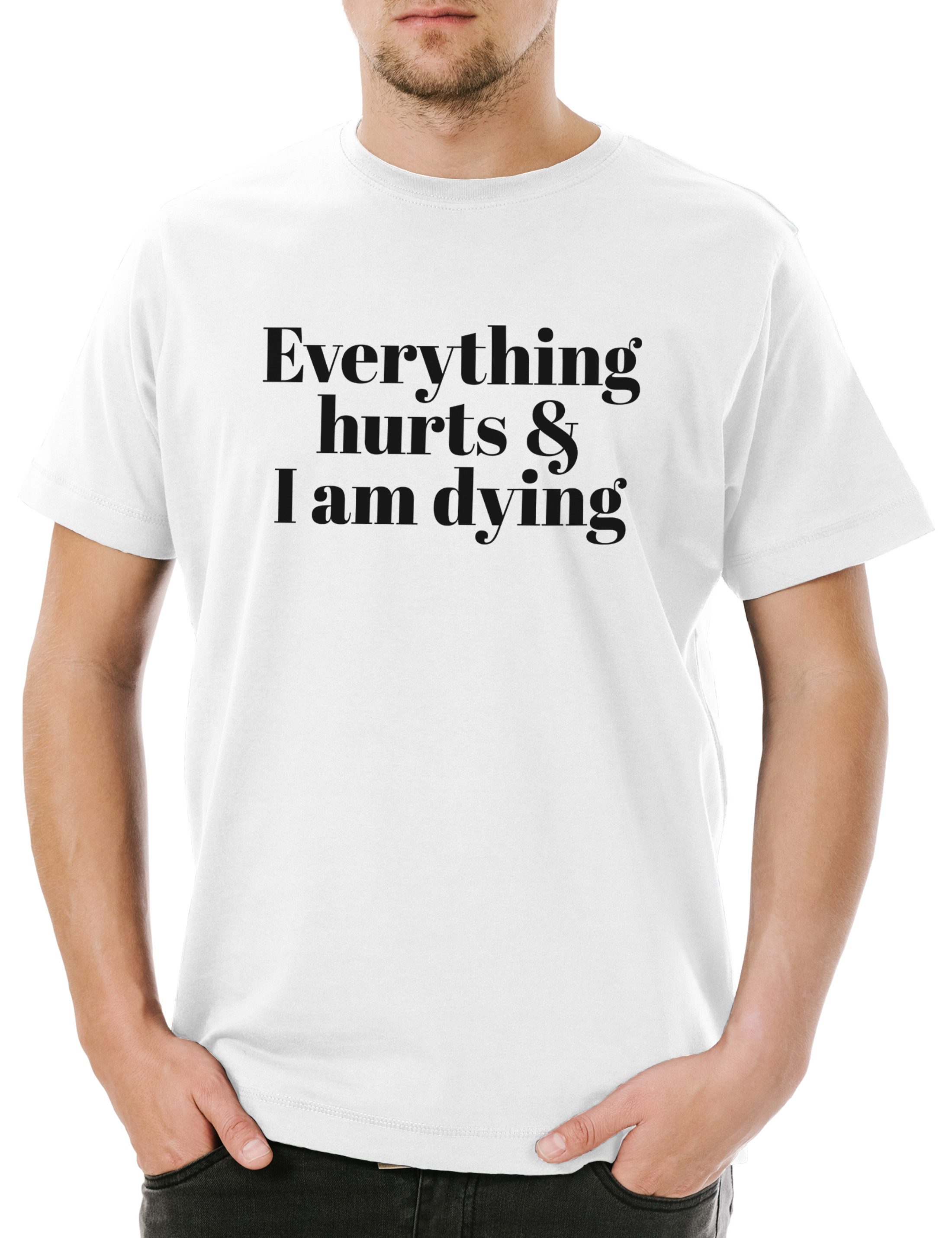Print-Shirt Everything hurts & I Am Dying Herren T-Shirt Pessimismus Nihilist