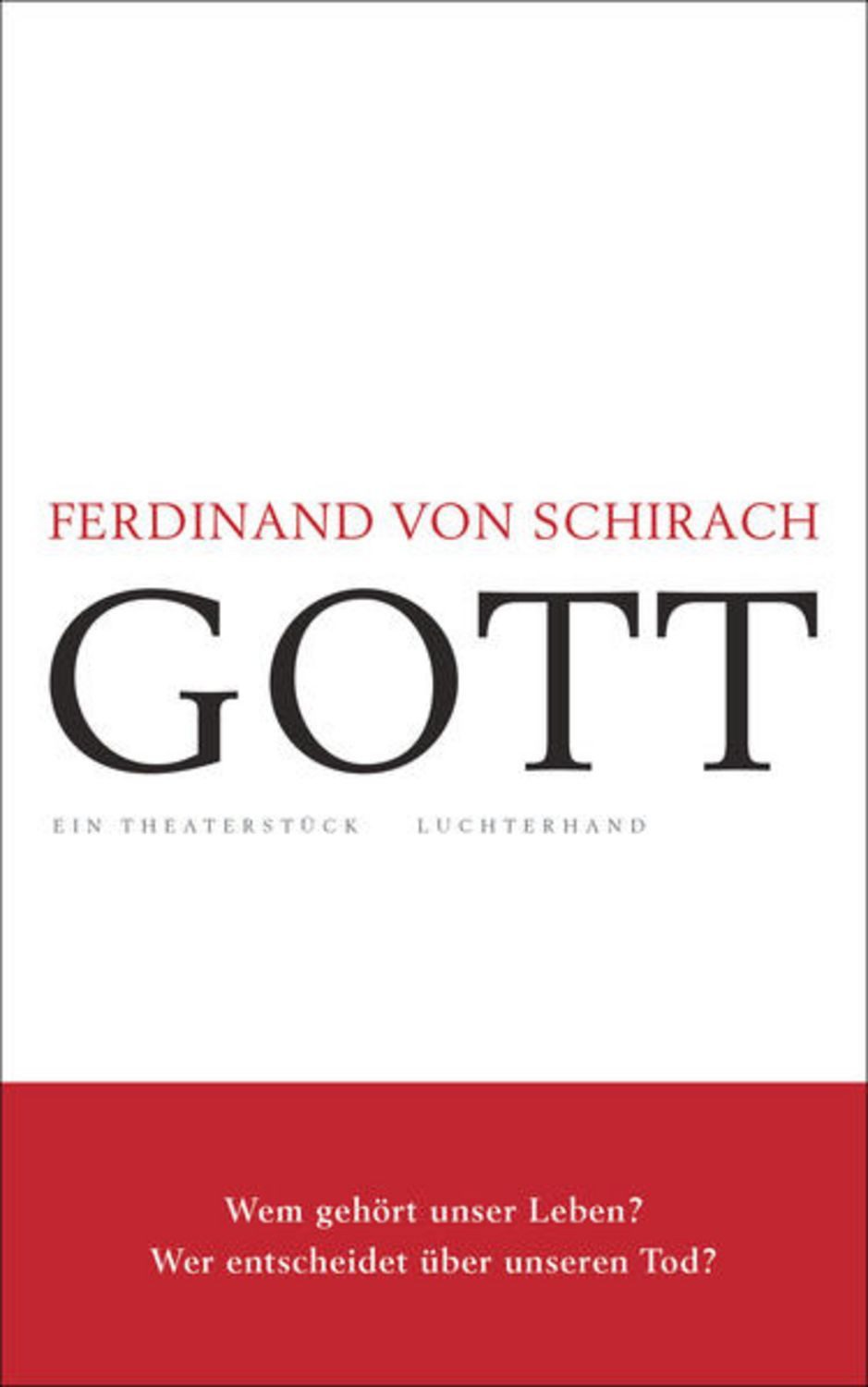 GOTT / Ferdinand von Schirach, Ein Theaterstück
