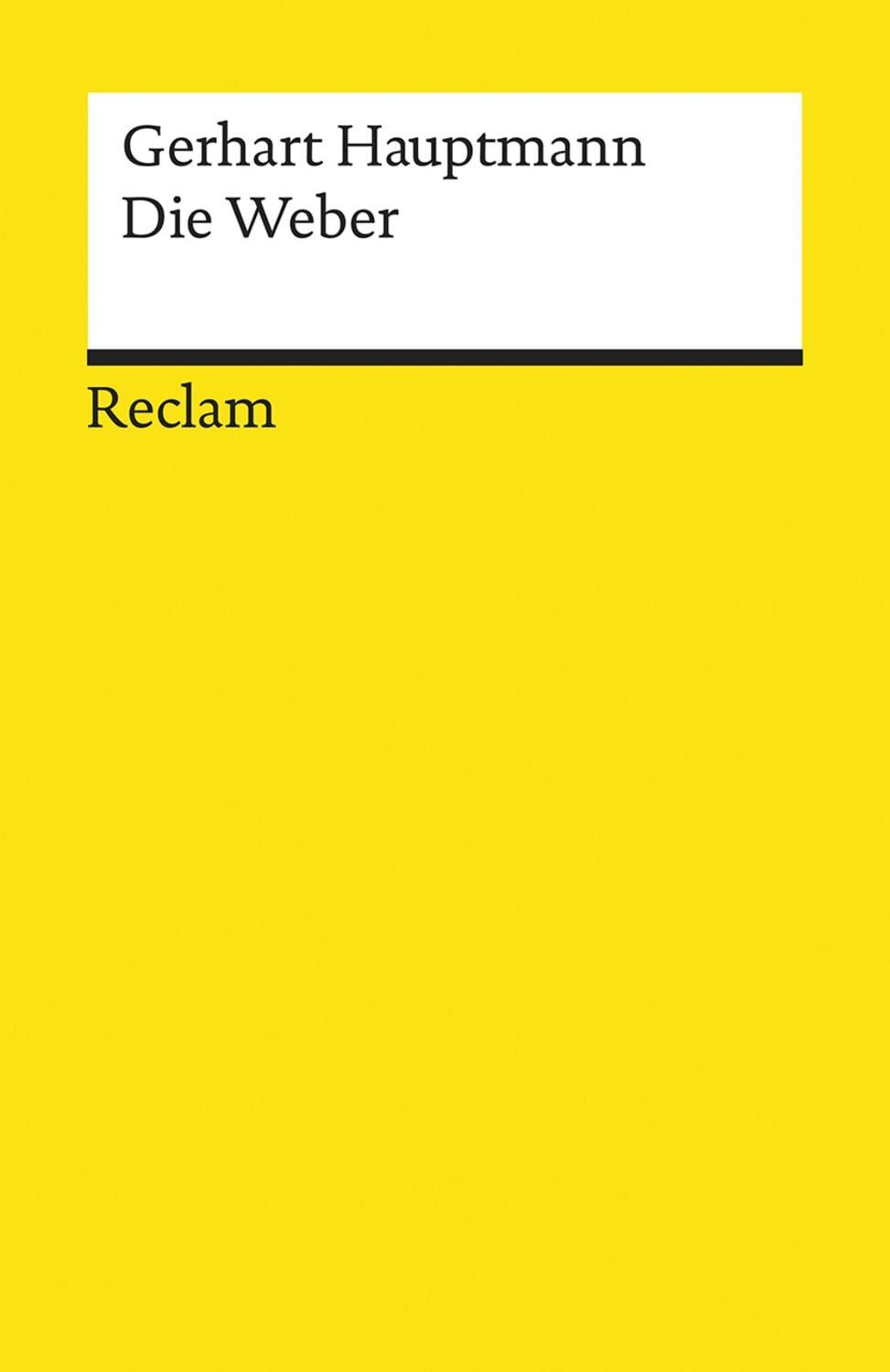 Die Weber. Schauspiel aus den vierziger Jahren / Gerhart Hauptmann, Textausgabe mit Anmerkungen/Worterklärungen, Literaturhinweisen und Nachwort