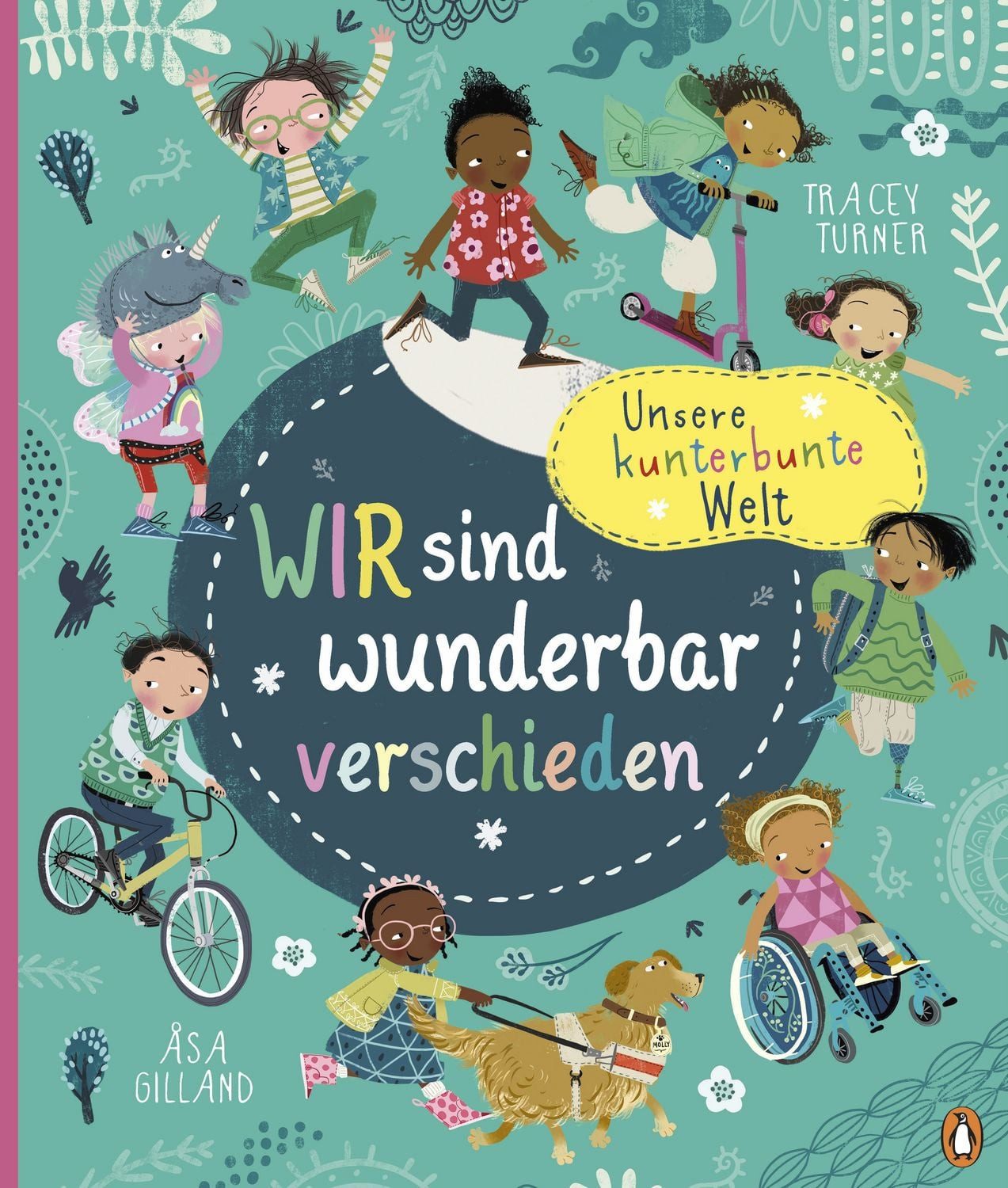 Unsere kunterbunte Welt - Wir sind wunderbar verschieden Sachbilderbuc / Tracey Turner