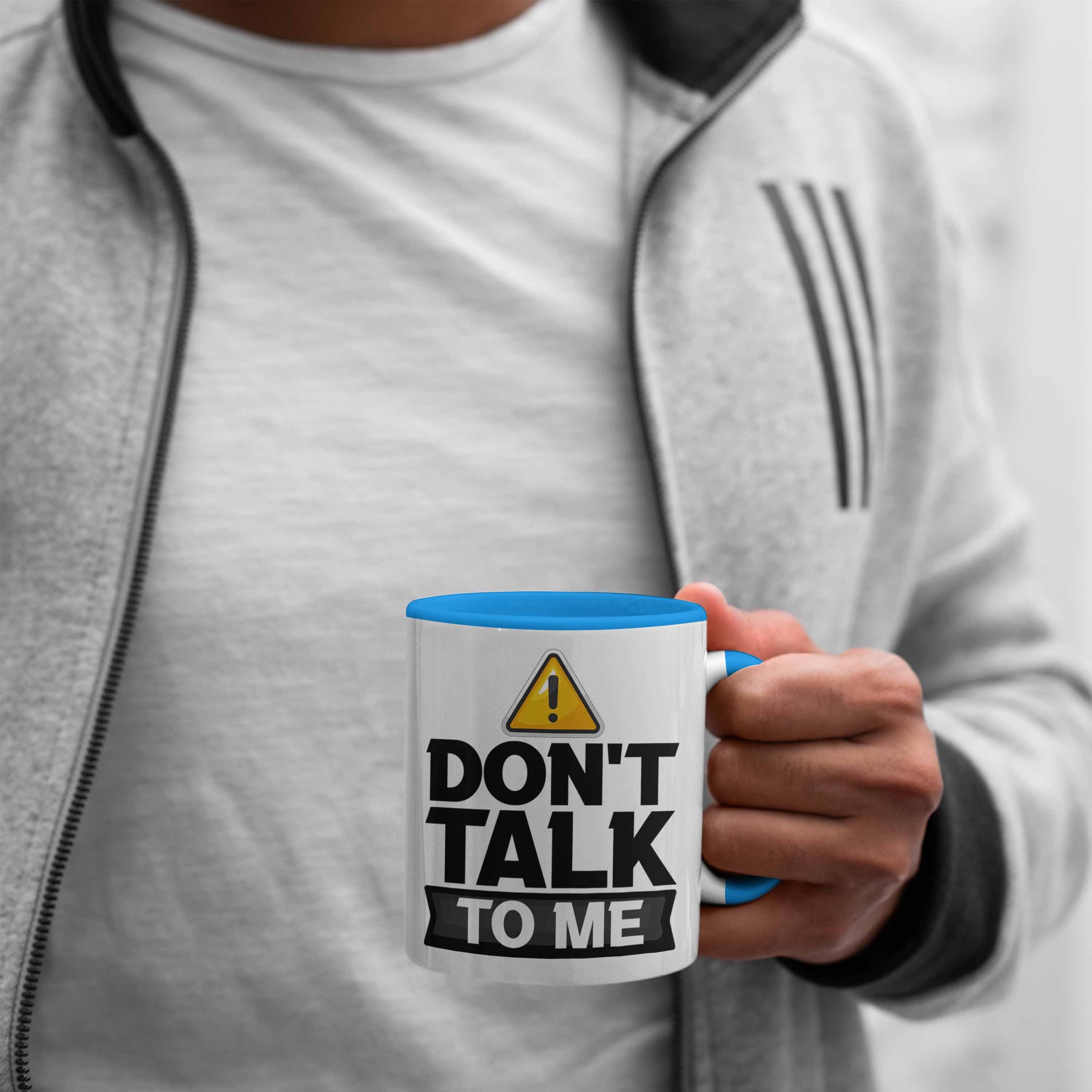 Dont Blau Talk Me To Trendation Kaffee-Becher Tasse Schlechte Büro-Allt Laune Tasse Geschenk