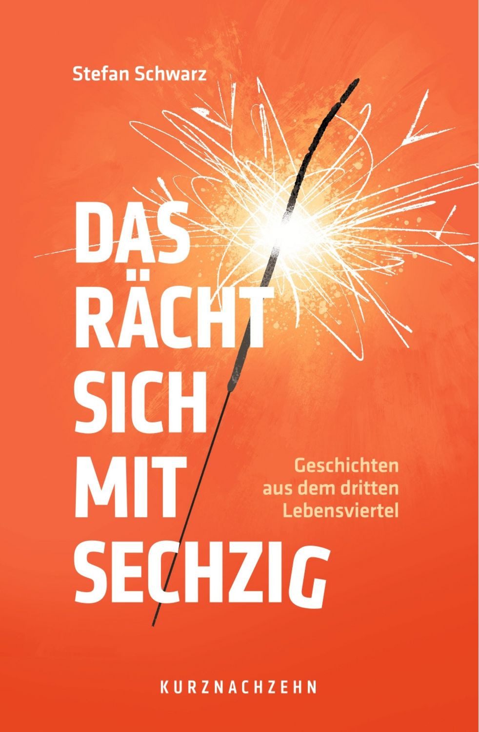 Das rächt sich mit sechzig / Stefan Schwarz