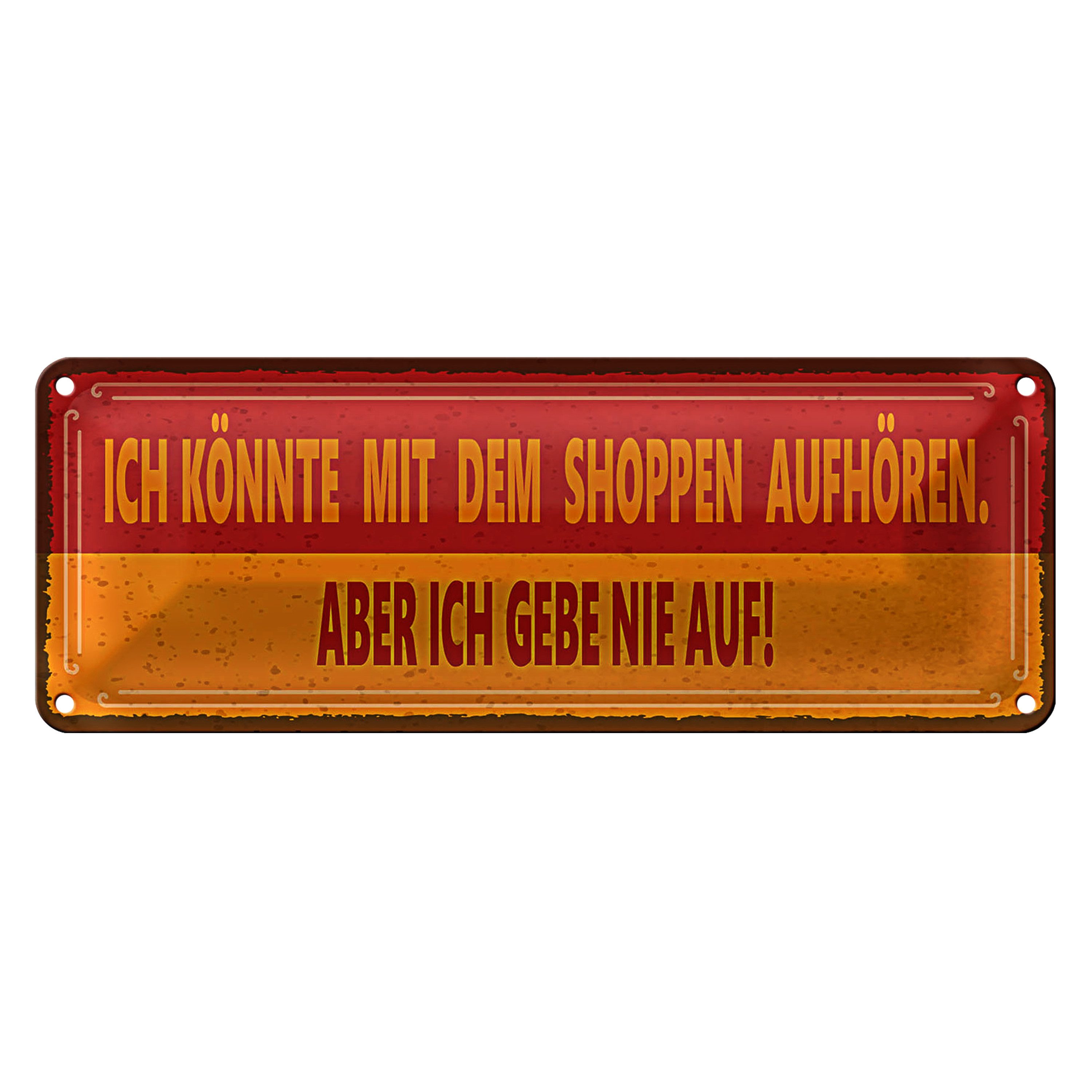 Metallschild Blechschild Spruch 27x10cm könnte mit Shoppen aufhören aber Dekoration