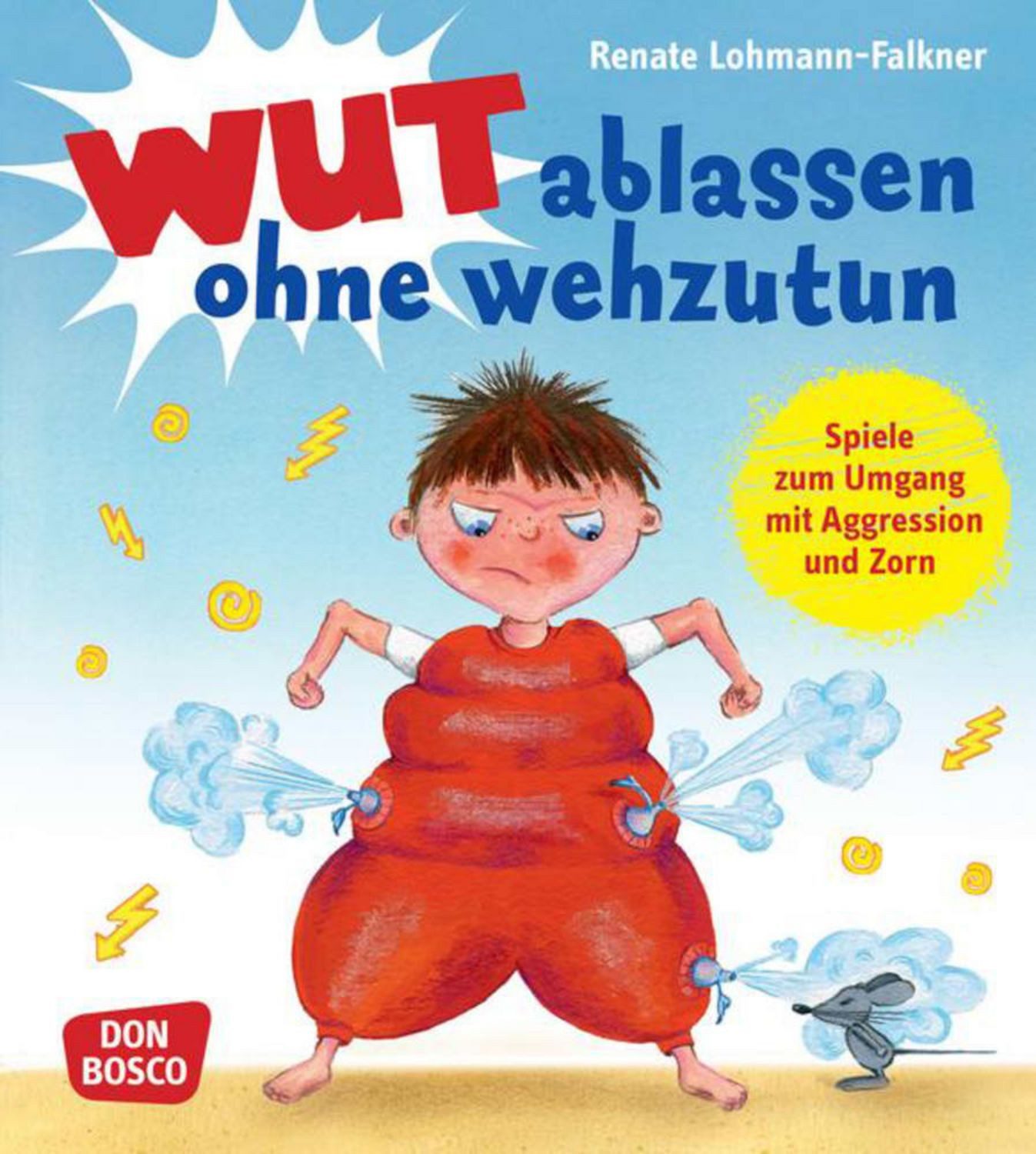 Wut ablassen ohne wehzutun / Renate Lohmann-Falkner