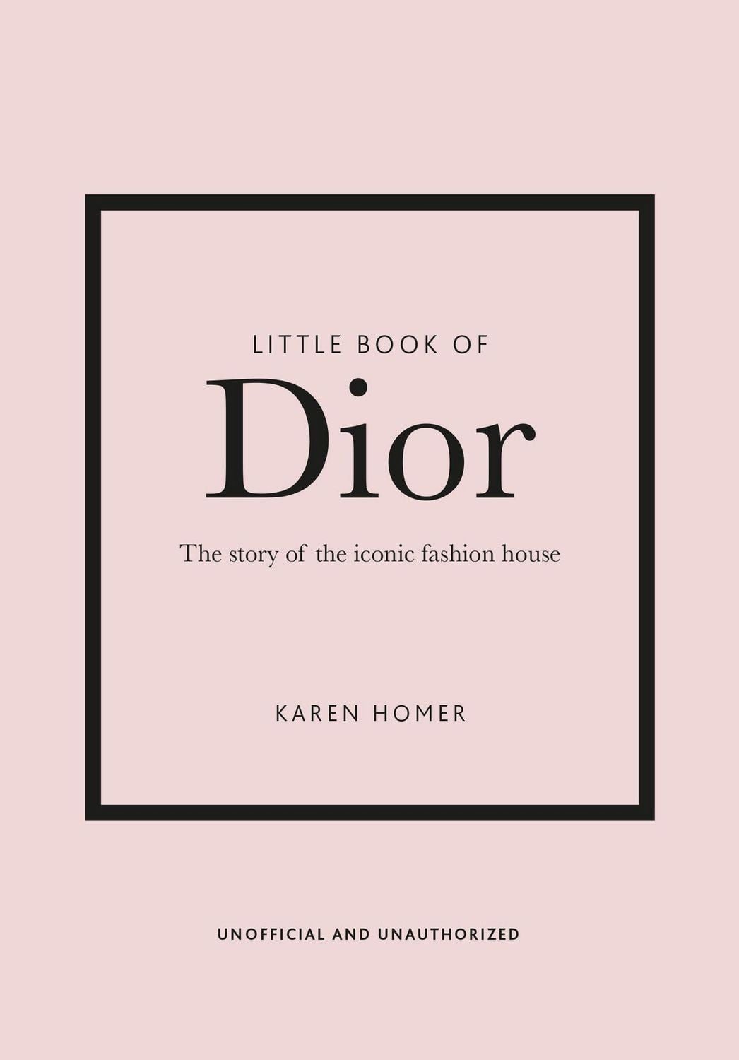 Little Book of Dior / Karen Homer, The Story of the iconic fashion house