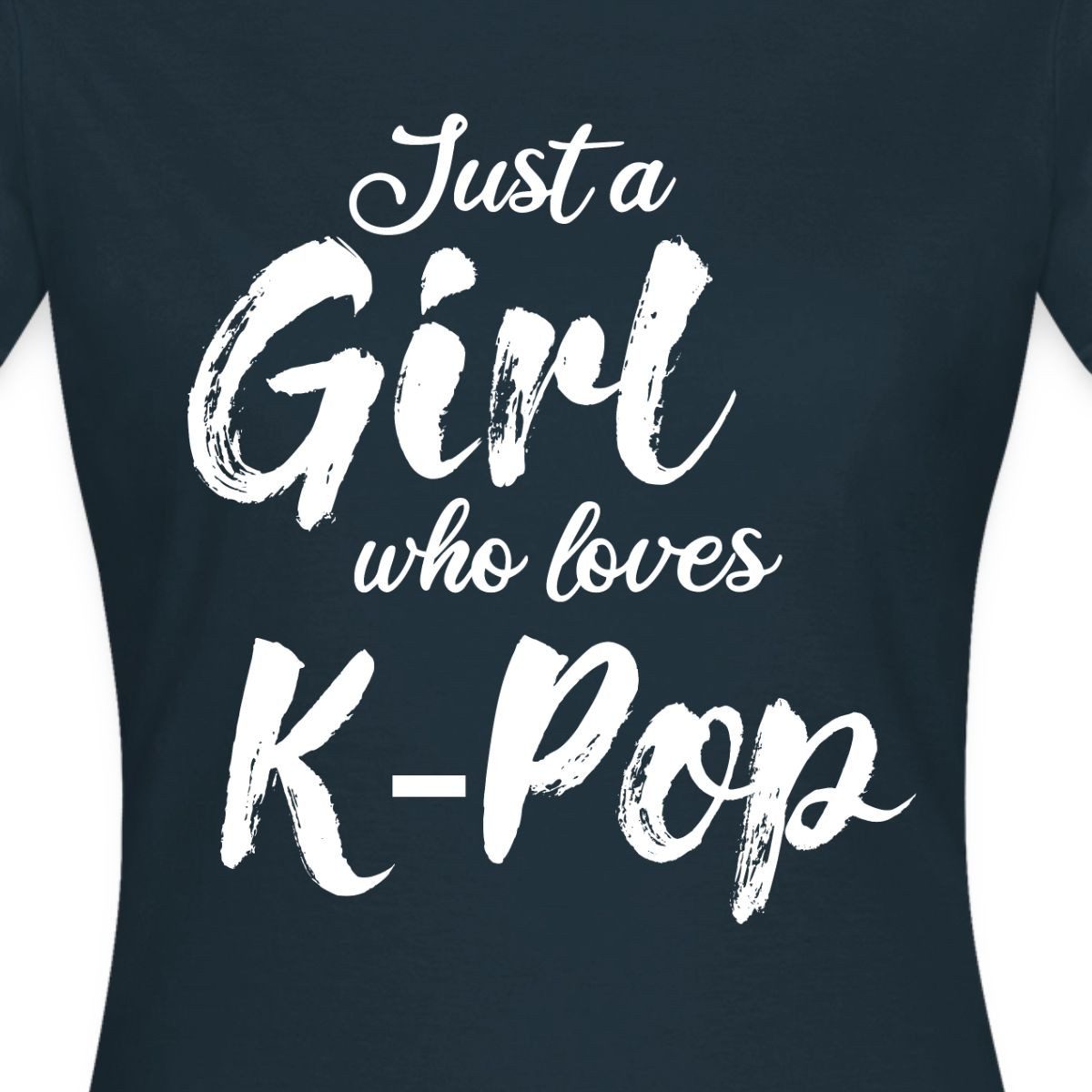 Spreadshirt T-Shirt Just A Girl Who Loves K-Pop Frauen T-Shirt (1-tlg) Slim Fit, fällt klein aus