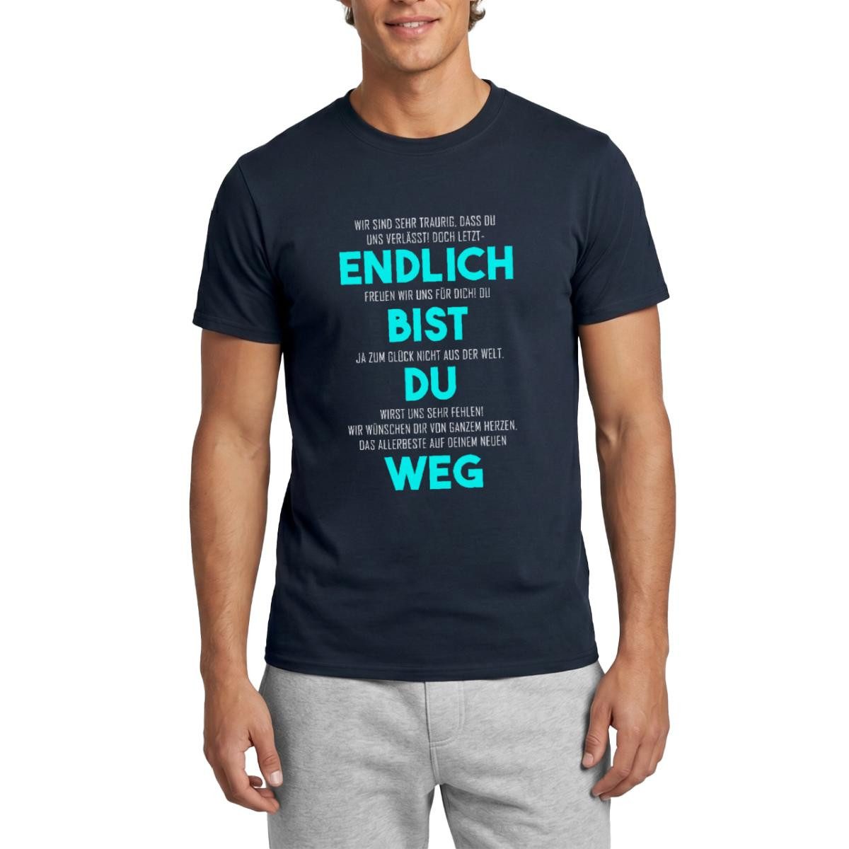 Spreadshirt T-Shirt Endlich Bist Du Weg Lustige Verabschiedung Männer T-Shirt (1-tlg)