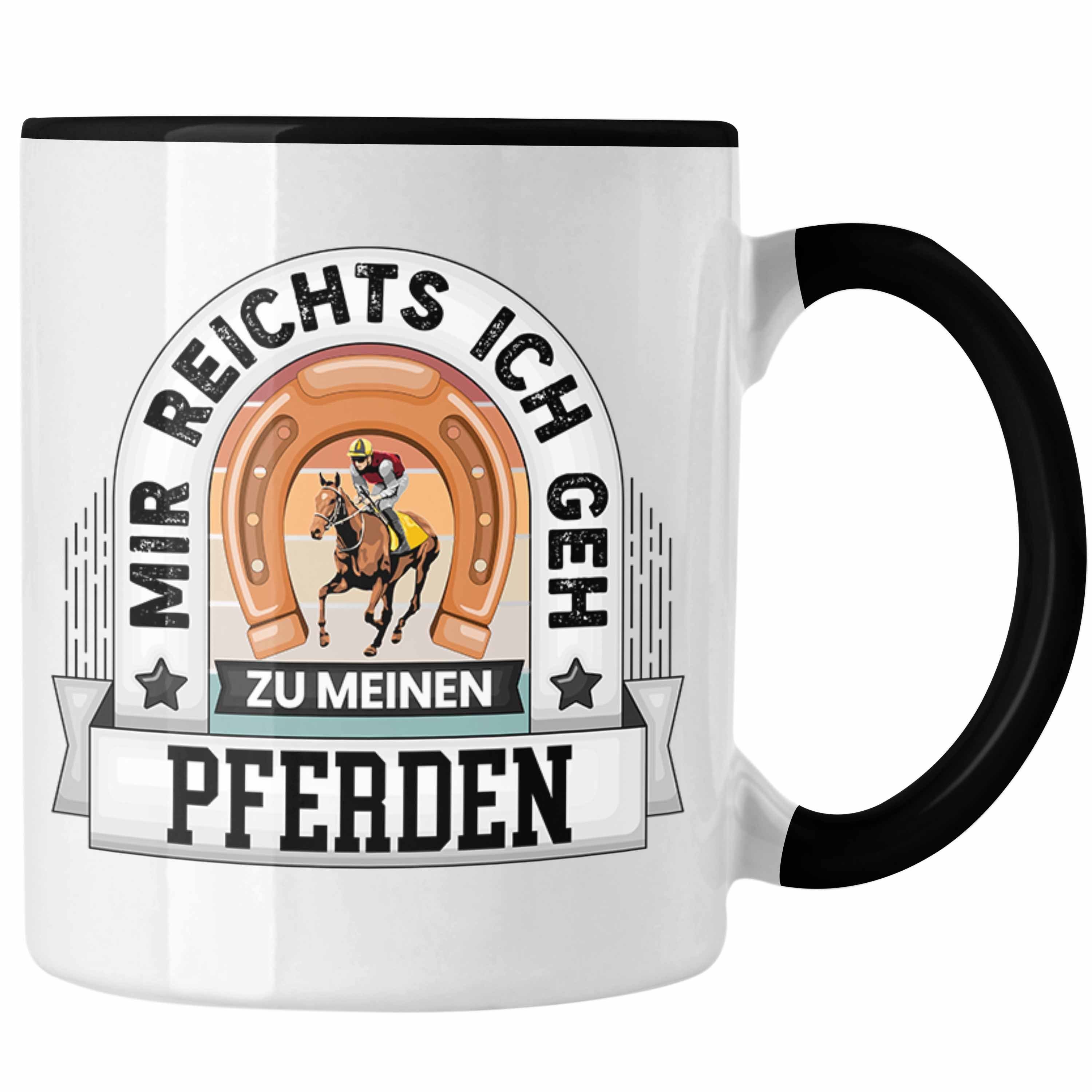 Trendation Tasse Reiterin Tasse Geschenk Lustiger Spruch Mir Reichts Ich Geh Zu Meinen Schwarz