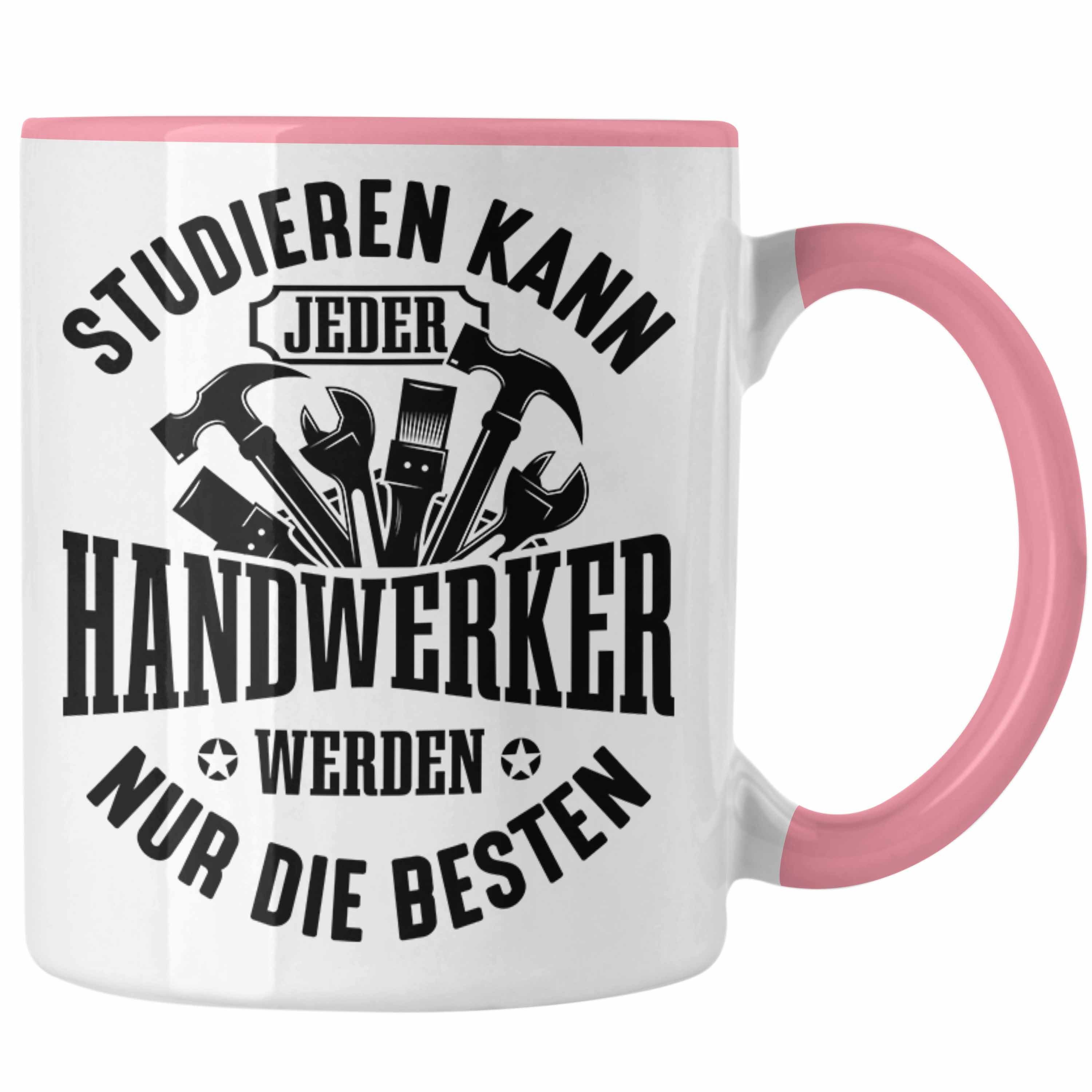 Studieren Trendation Handwerker Geschenk D Jeder Nur Handwerker Werden Tasse Tasse Rosa Kann