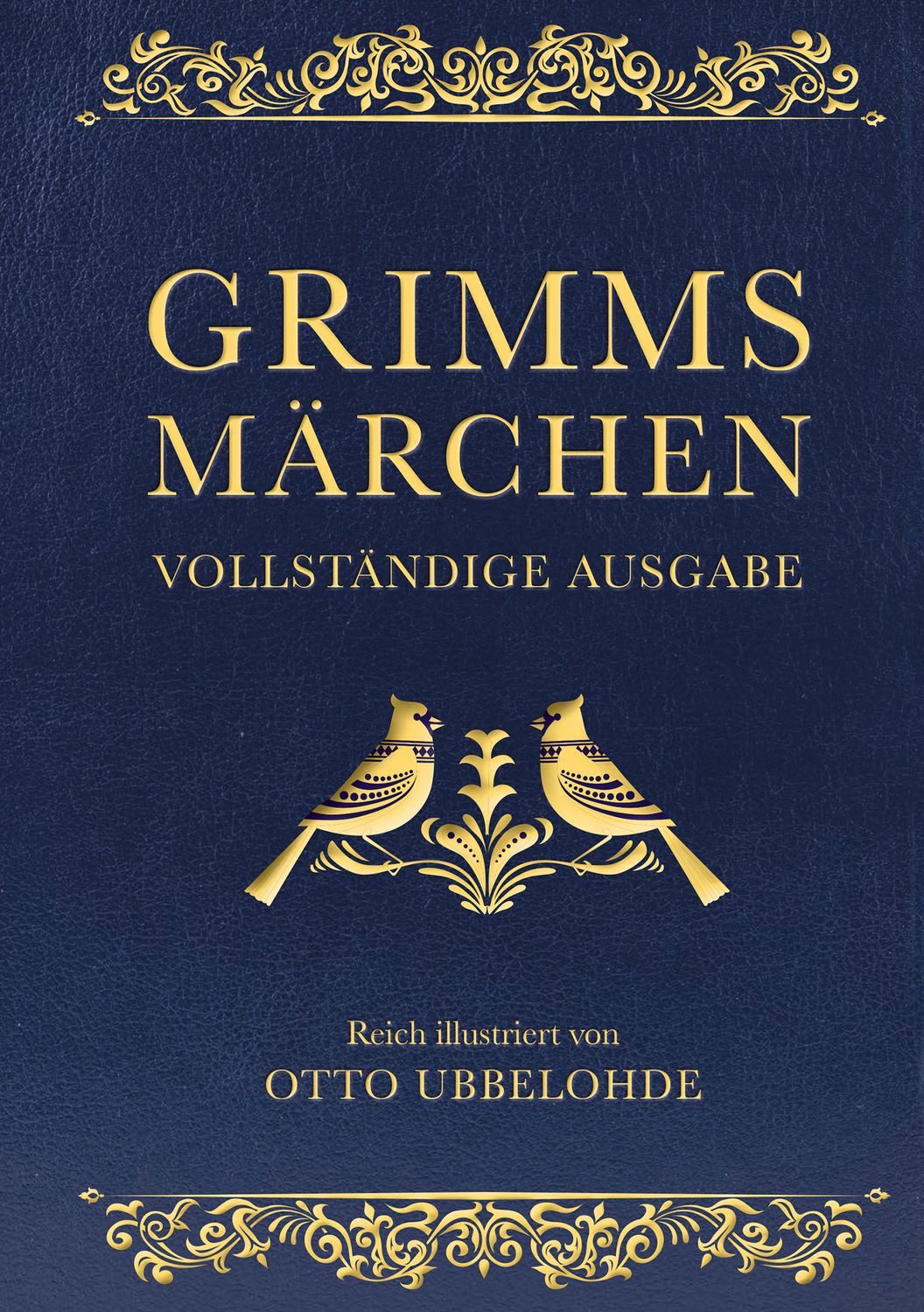 Grimms Märchen - vollständig und illustriert / Jacob Grimm, Wilhelm Grimm