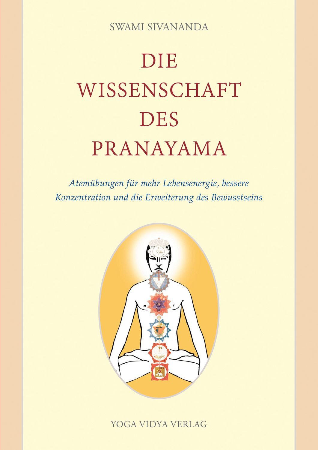 Die Wissenschaft des Pranayama Atemübungen für mehr Lebensenergie, bes / Sivananda Swami, X