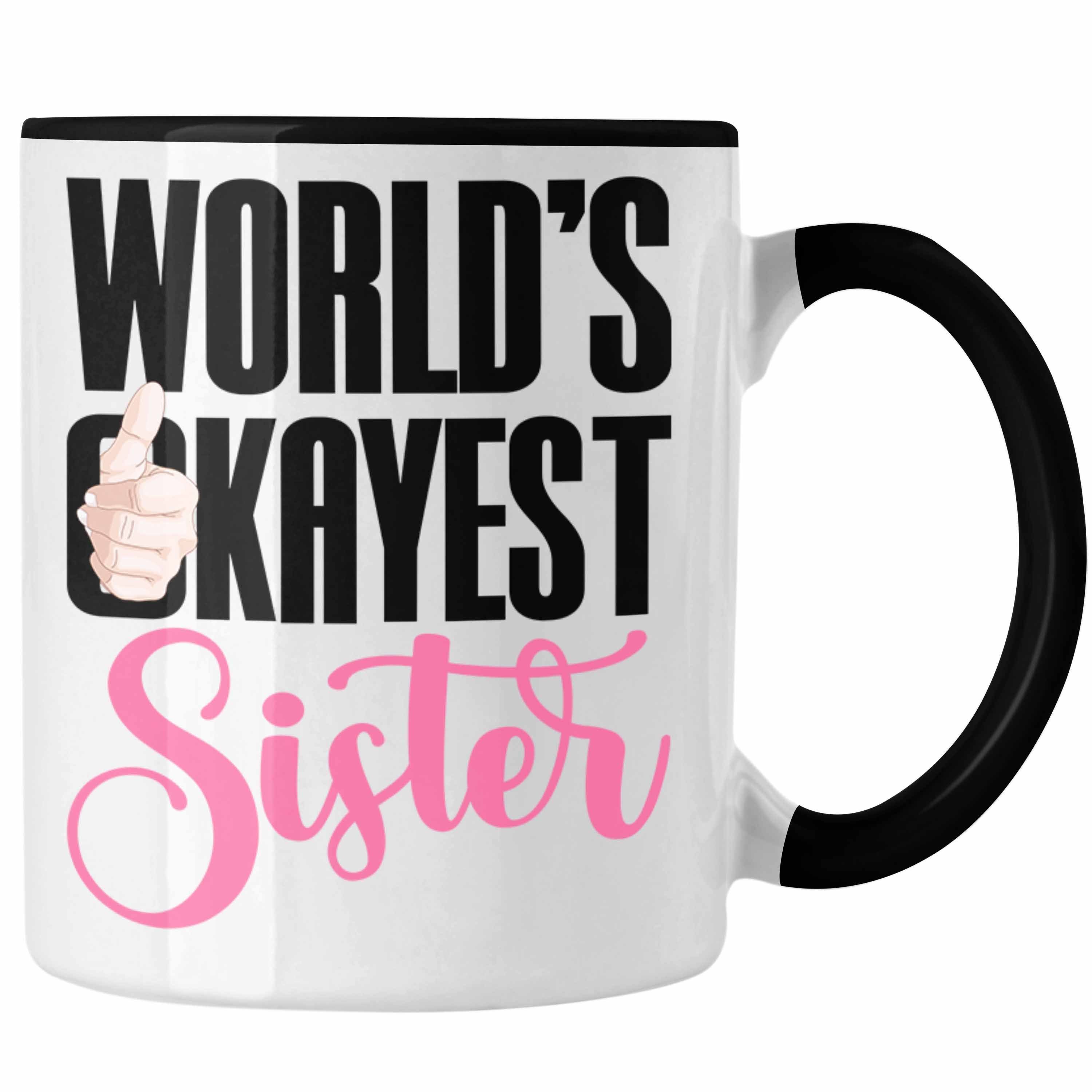Trendation Geschenk Geschenkidee für Tasse - Schwarz Schwester Beste Trendation Schwester Geburtstag Sister Tasse Okayest Worlds