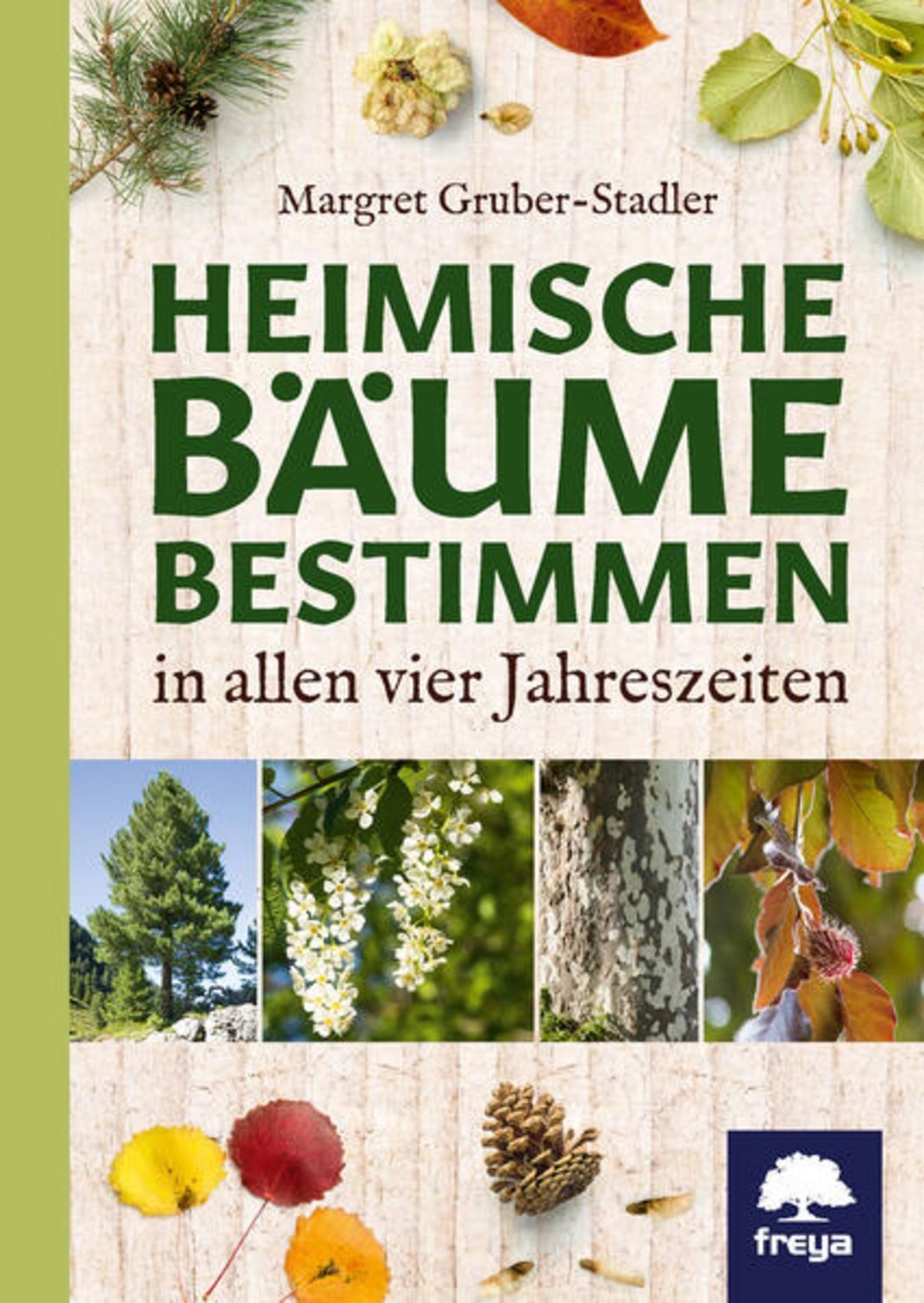 Heimische Bäume bestimmen / Margret Gruber-Stadler
