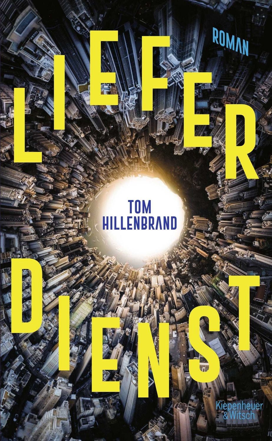 Lieferdienst / Tom Hillenbrand, Roman, Der spannende Near-Future-Thriller des Bestsellerautors