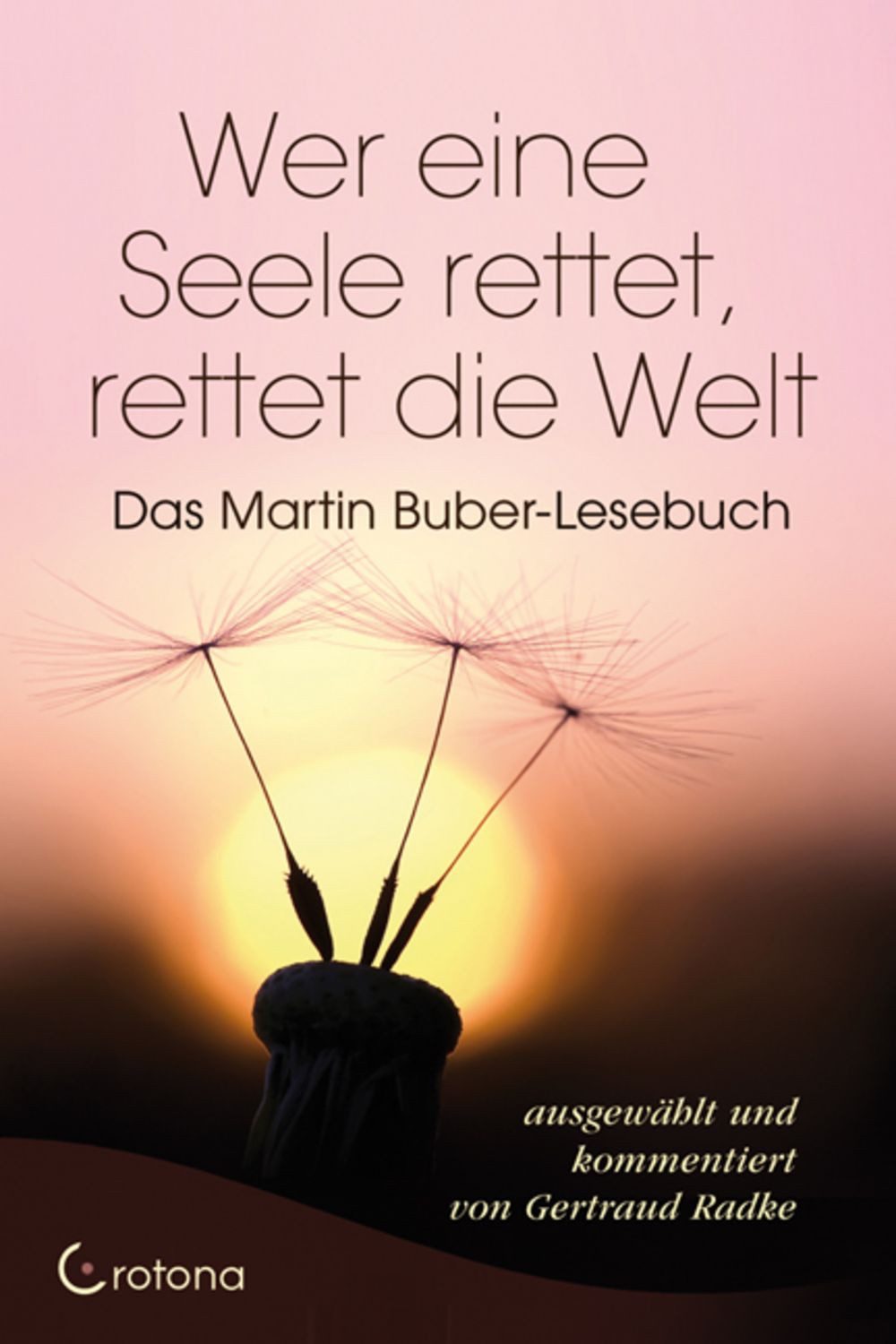 Wer eine Seele rettet, rettet die Welt / Martin Buber