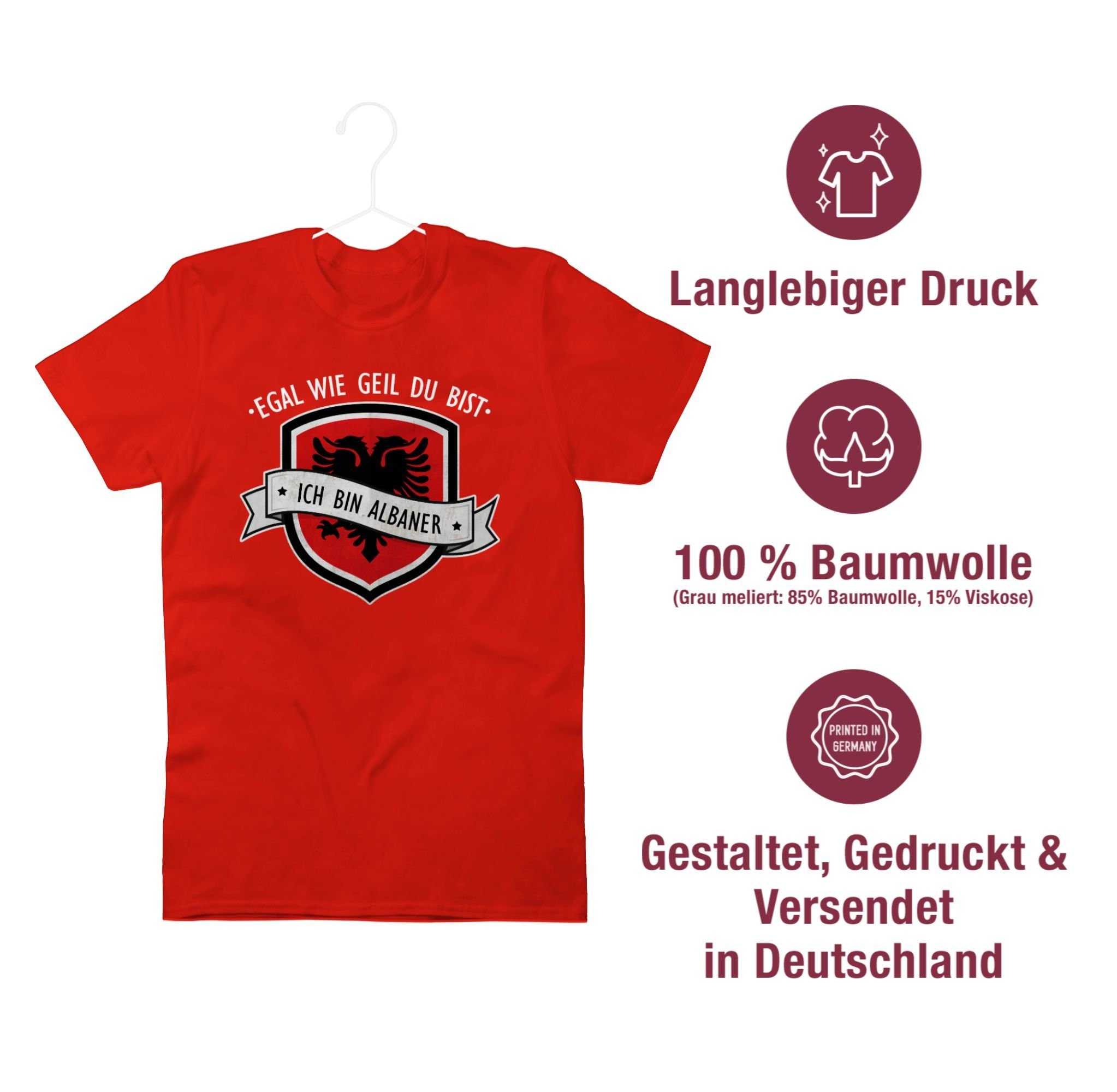 Shirtracer T-Shirt Egal wie geil du bist - ich bin Albaner Länder Wappen