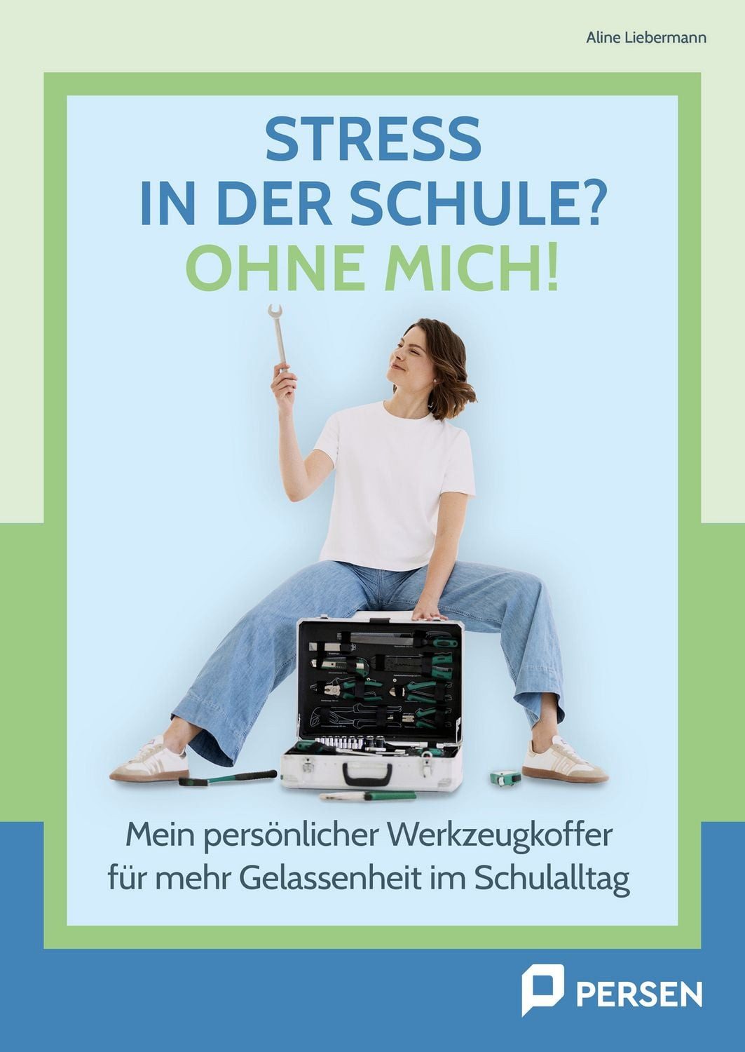 Stress in der Schule? Ohne mich! / Aline Liebermann