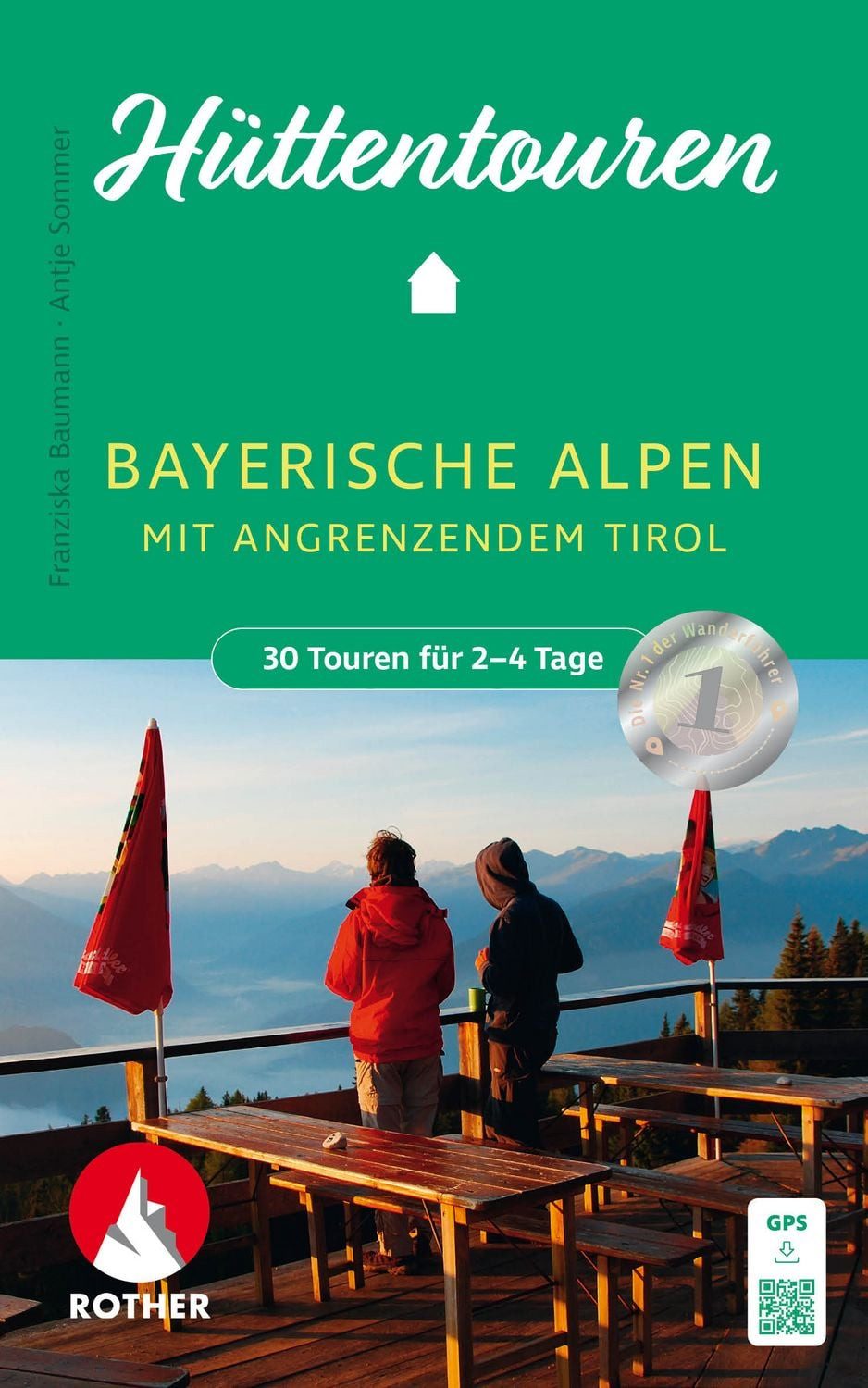 Reiseführer Hüttentouren Bayerische Alpen mit angrenzendem Tirol 30 Touren für 2-4 Franziska Baumann, Antje Sommer