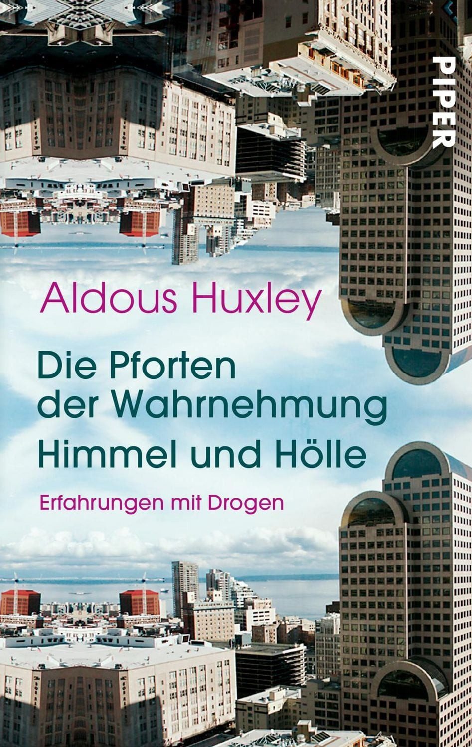 Die Pforten der Wahrnehmung • Himmel und Hölle / Aldous Huxley