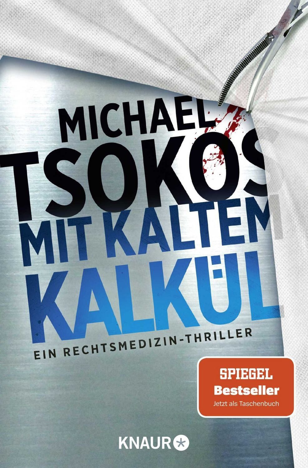Belletristik Mit kaltem Kalkül Ein Rechtsmedizin-Thriller, SPIEGEL Bestseller Michael Tsokos