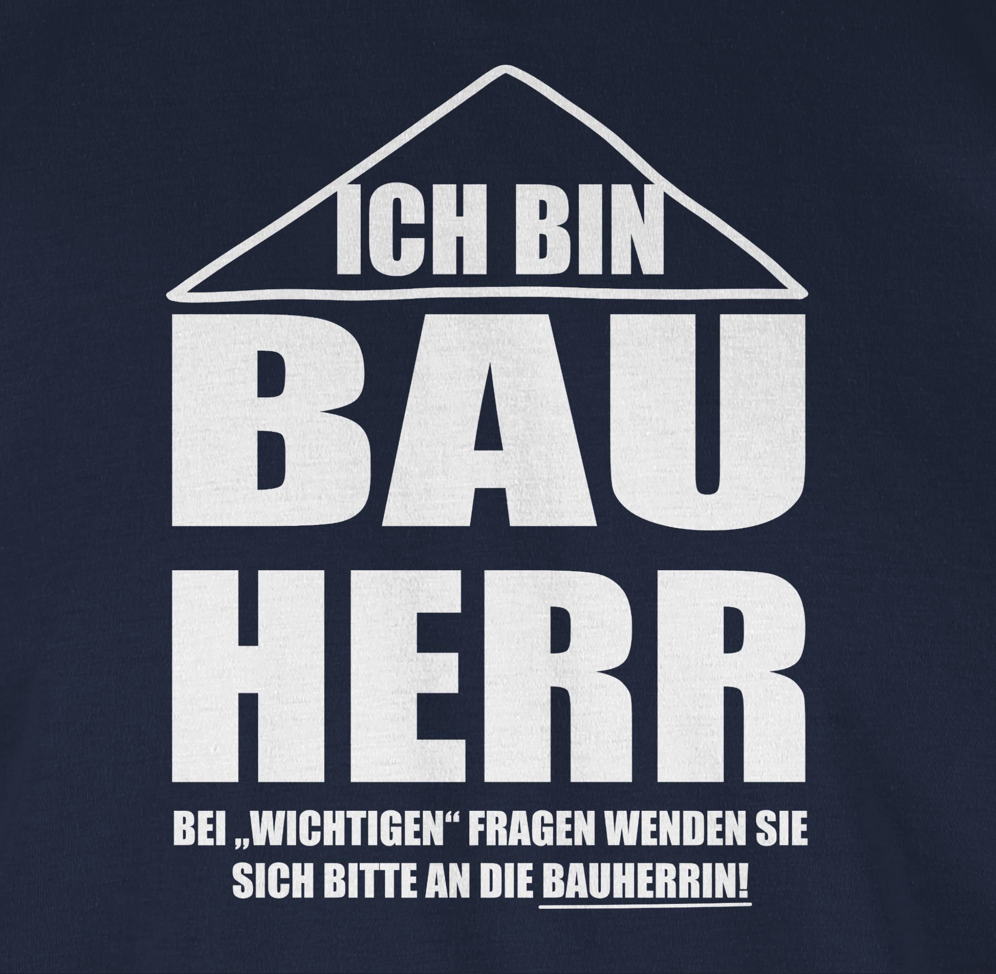 Shirtracer T-Shirt Ich bin Bauherr Herren & Männer Geschenke